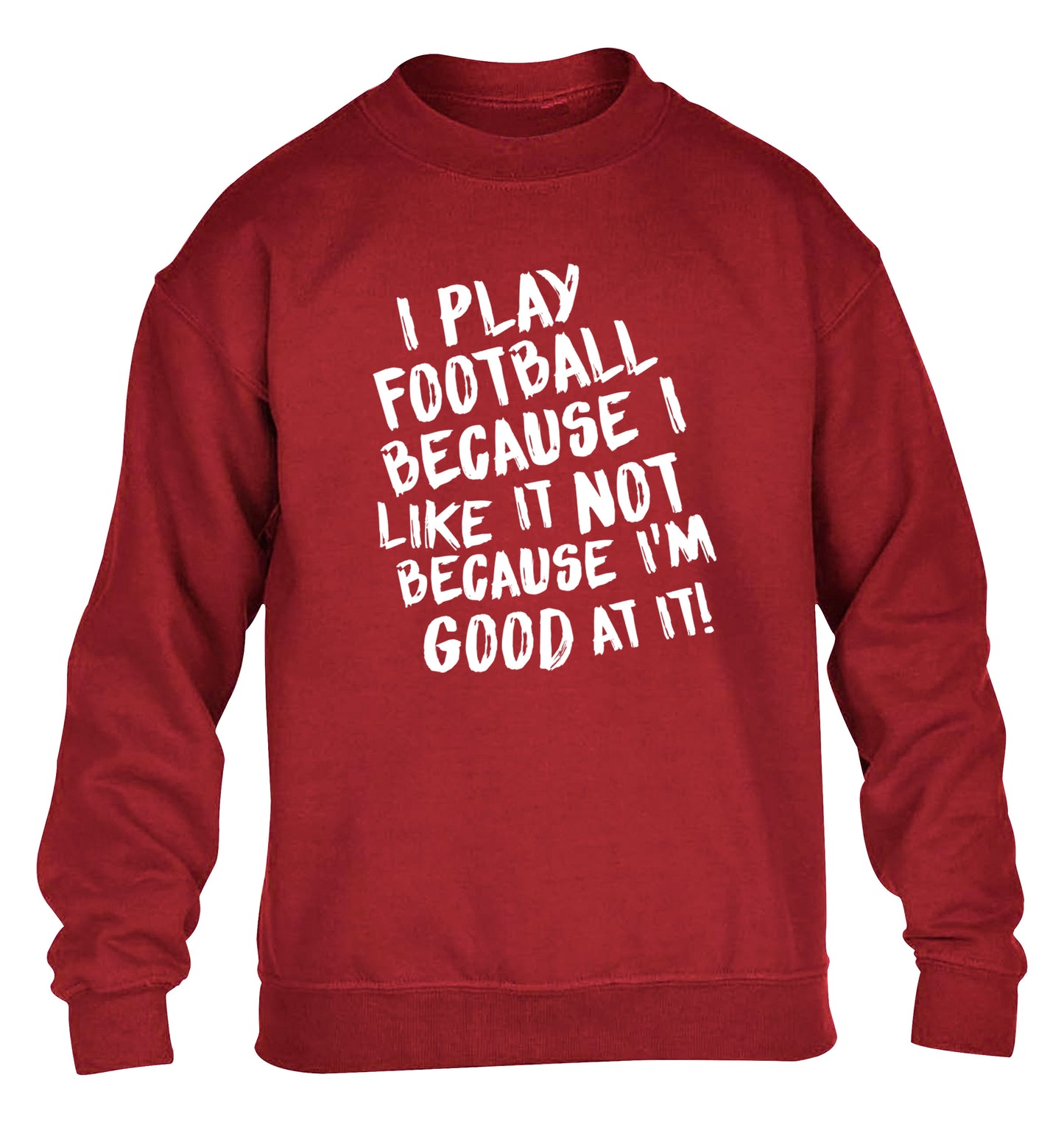 I play football because I like it not because I'm good at it children's grey sweater 12-14 Years