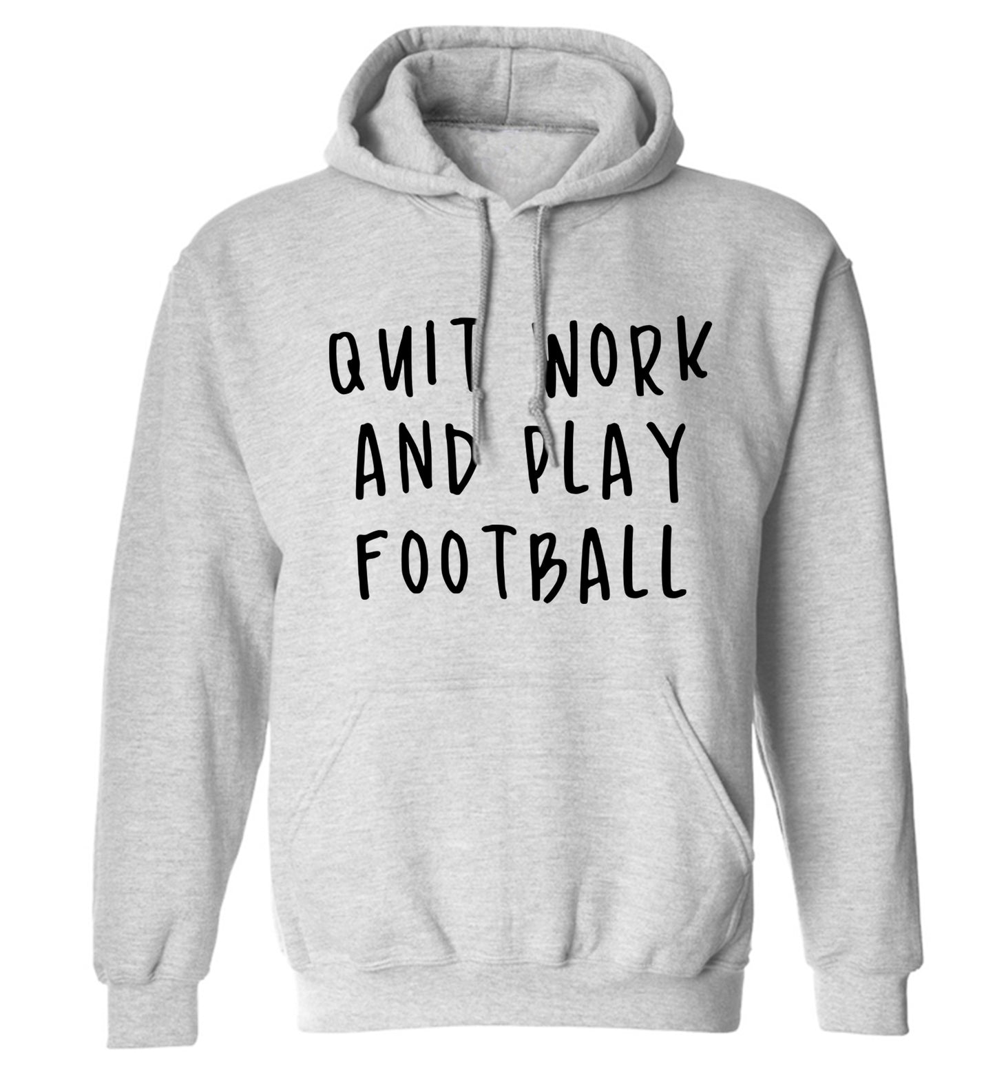 Quit work play football adults unisexgrey hoodie 2XL