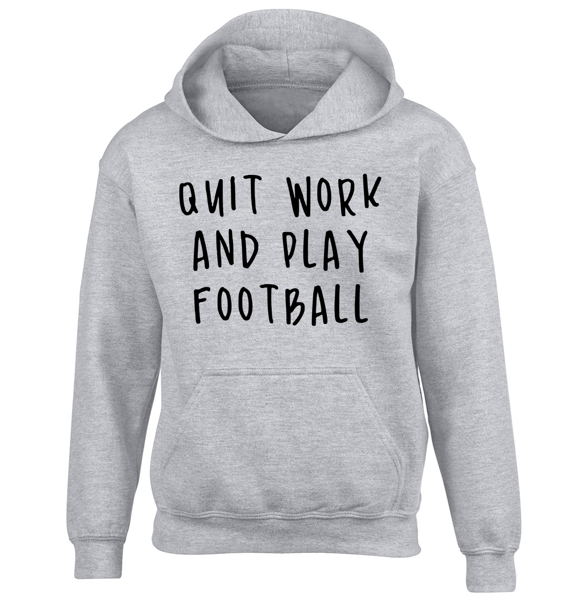 Quit work play football children's grey hoodie 12-14 Years