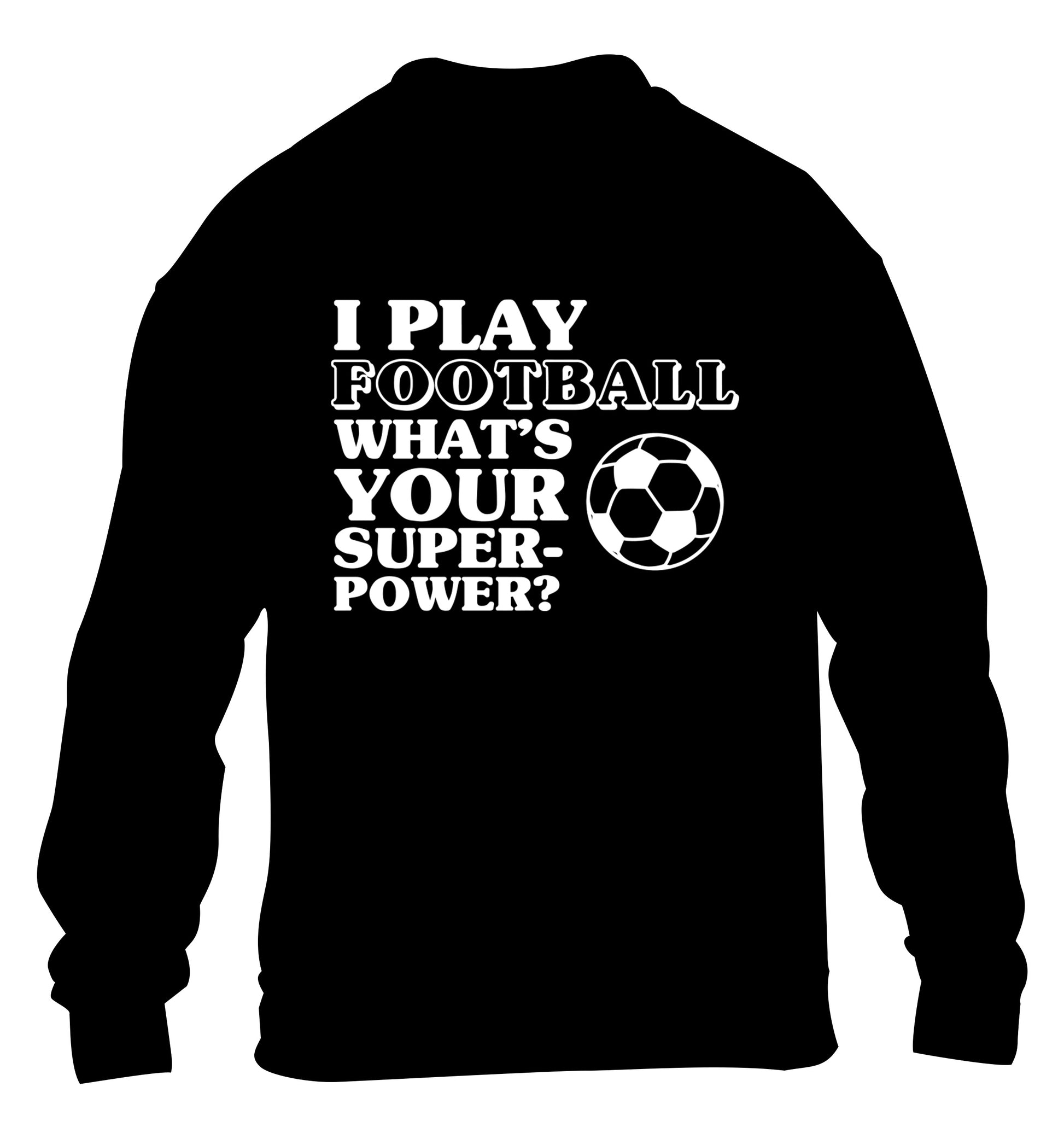I play football what's your superpower? children's black sweater 12-14 Years