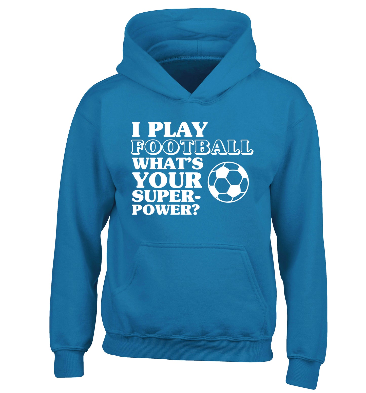 I play football what's your superpower? children's blue hoodie 12-14 Years