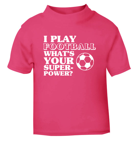 I play football what's your superpower? pink Baby Toddler Tshirt 2 Years