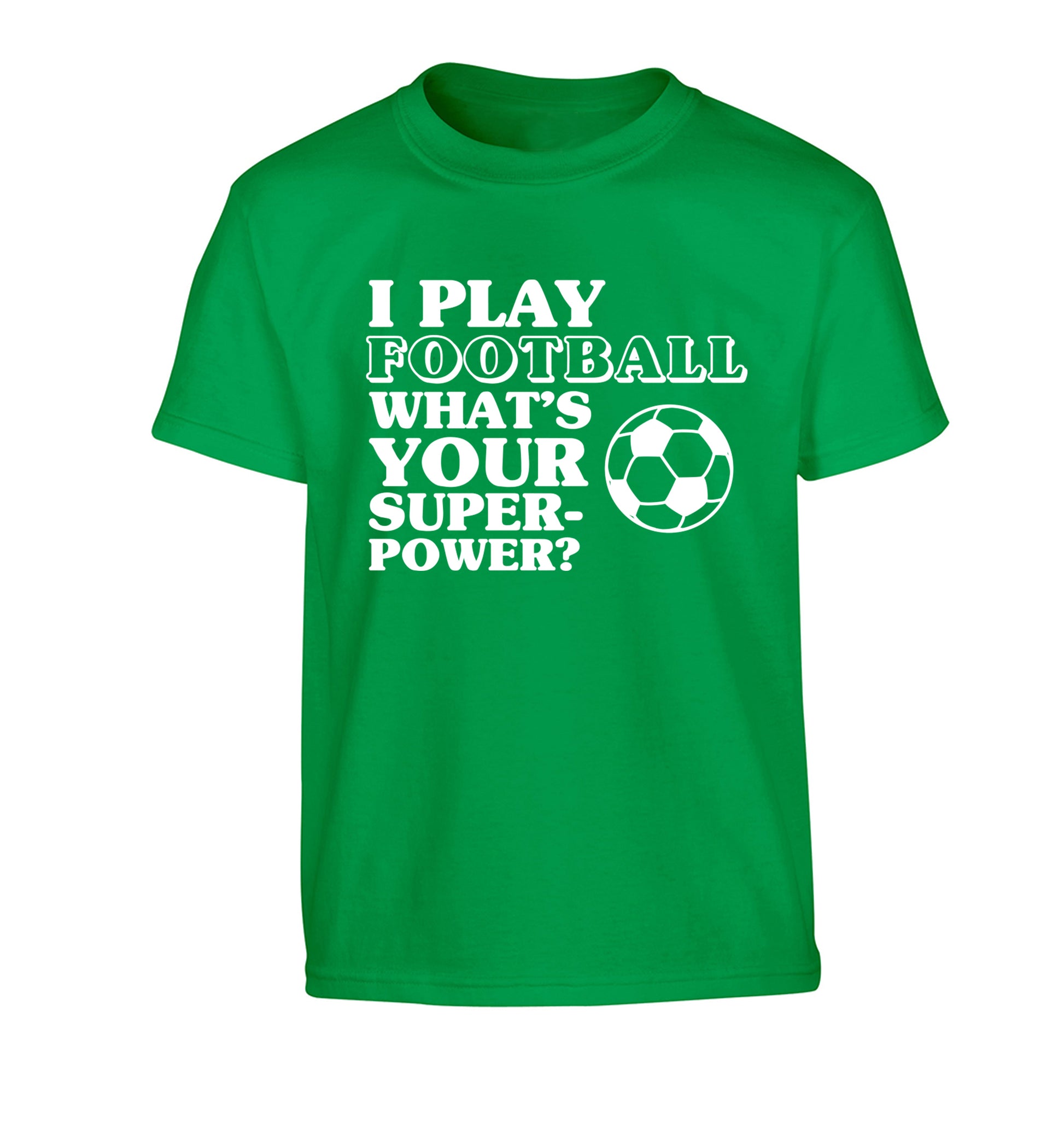 I play football what's your superpower? Children's green Tshirt 12-14 Years