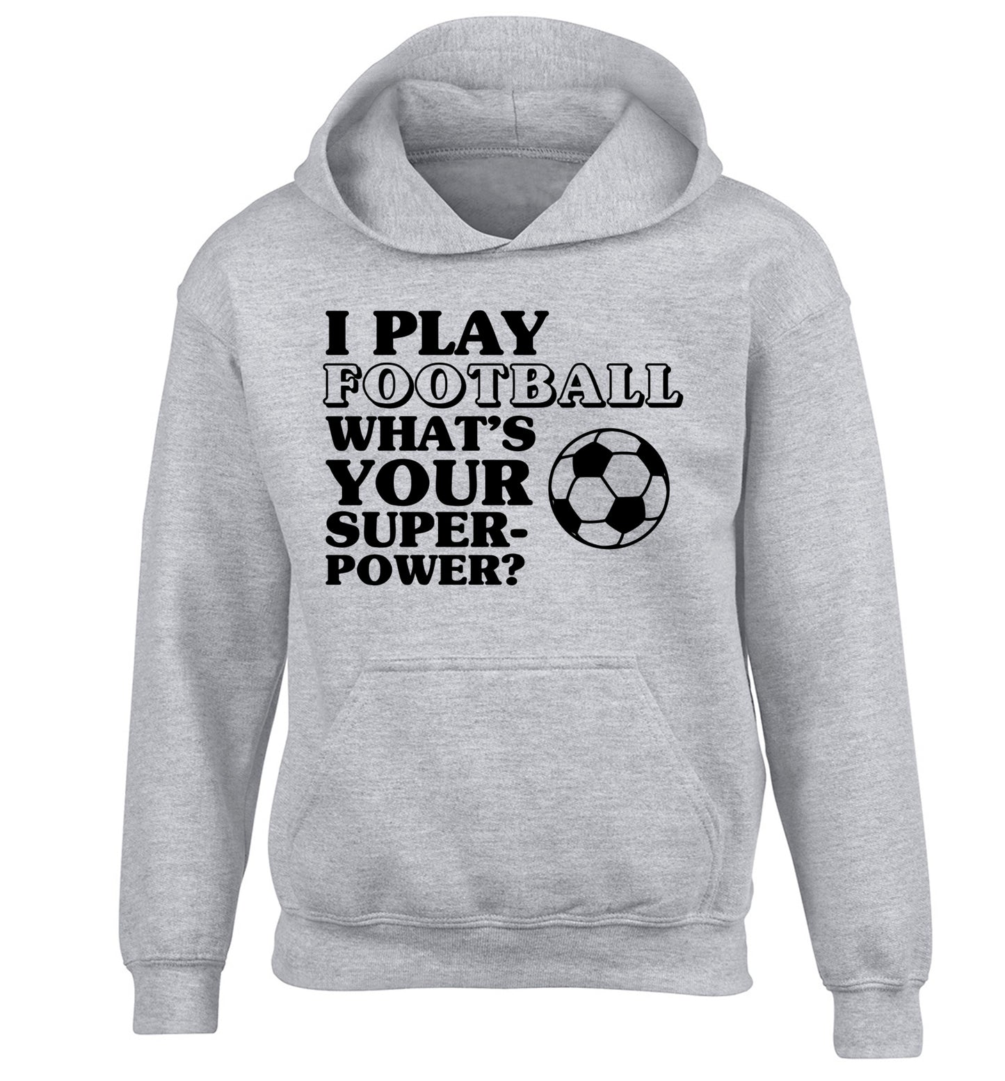 I play football what's your superpower? children's grey hoodie 12-14 Years