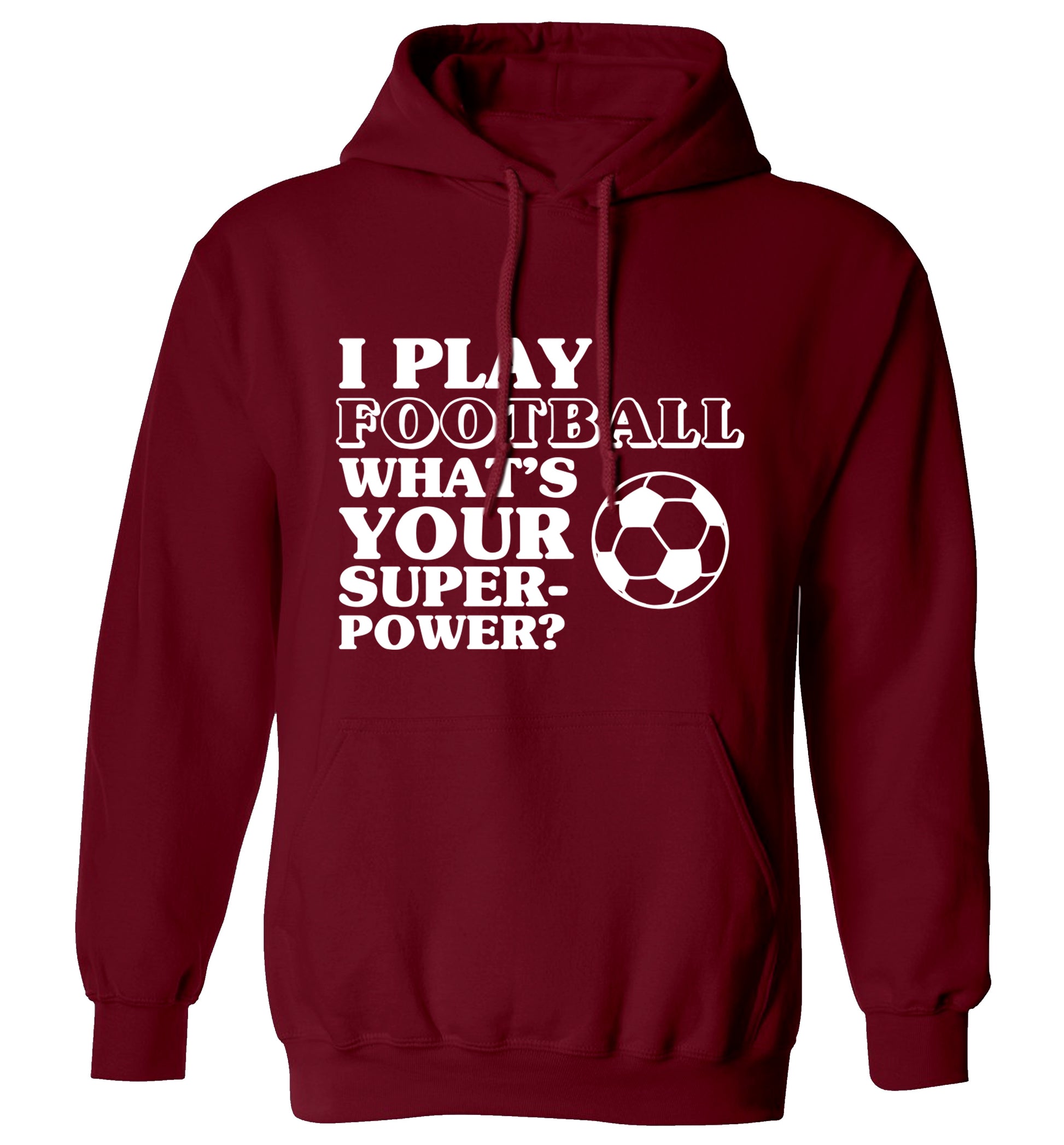 I play football what's your superpower? adults unisexmaroon hoodie 2XL