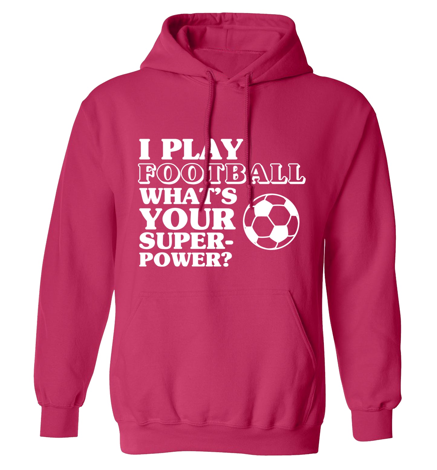 I play football what's your superpower? adults unisexpink hoodie 2XL
