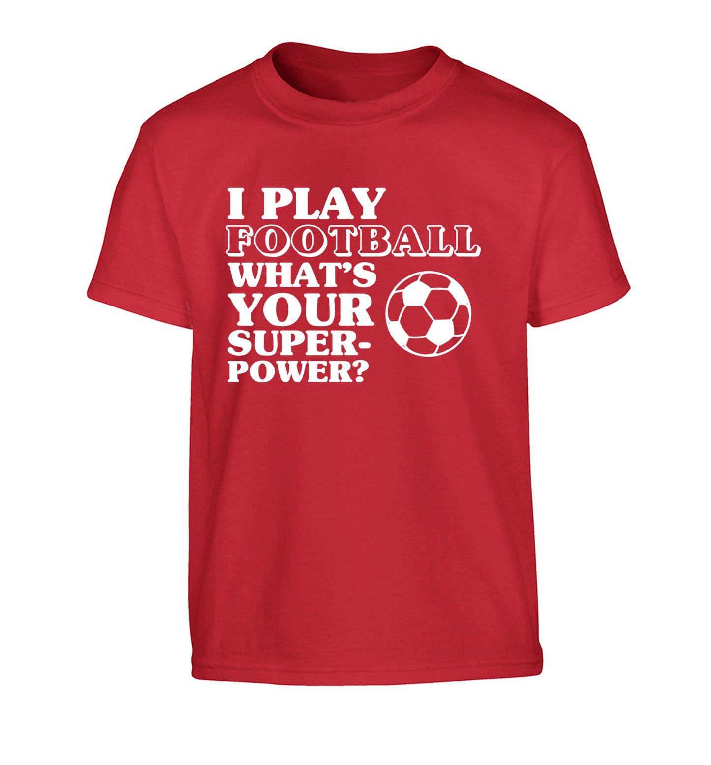 I play football what's your superpower? Children's red Tshirt 12-14 Years