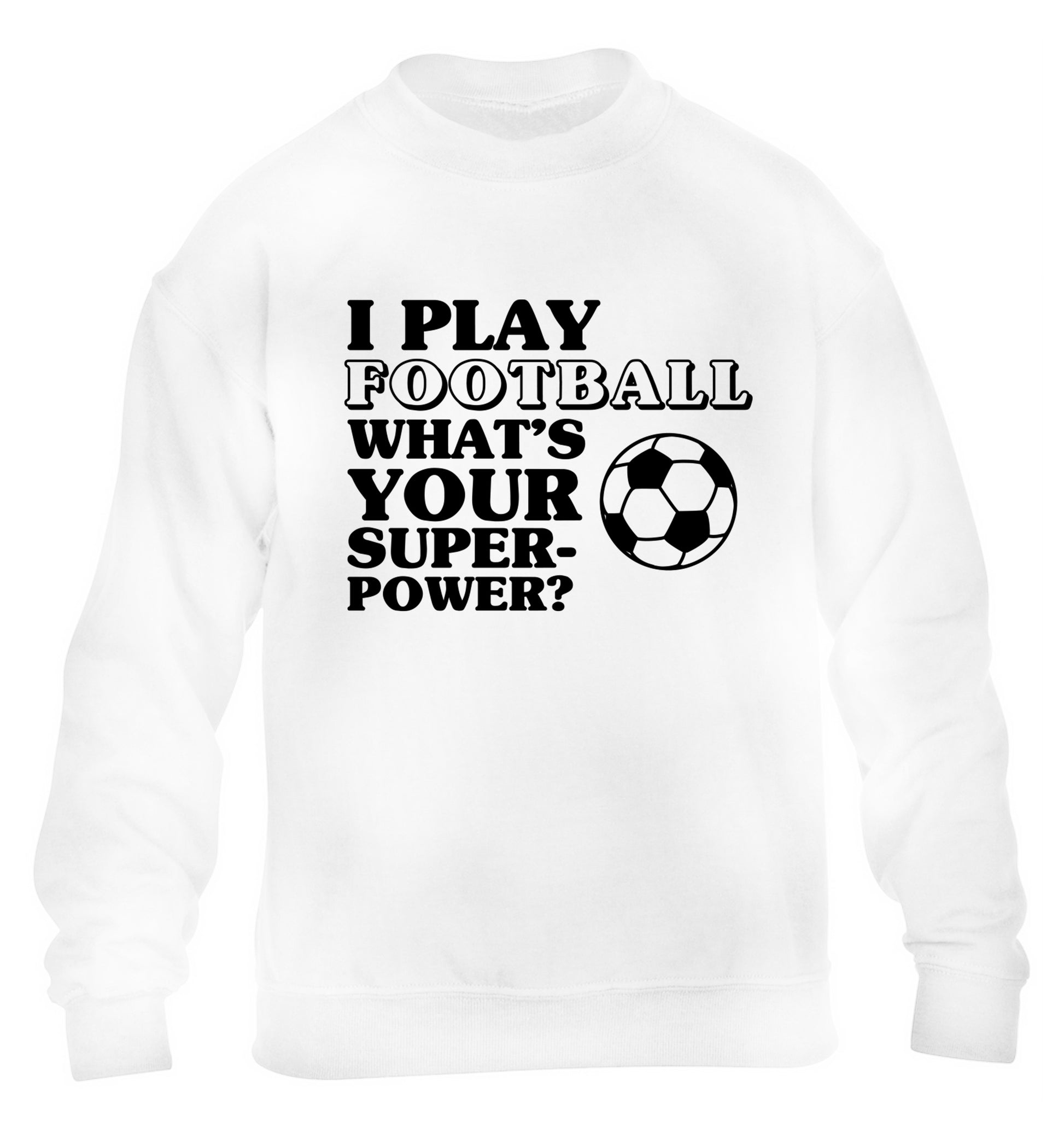 I play football what's your superpower? children's white sweater 12-14 Years