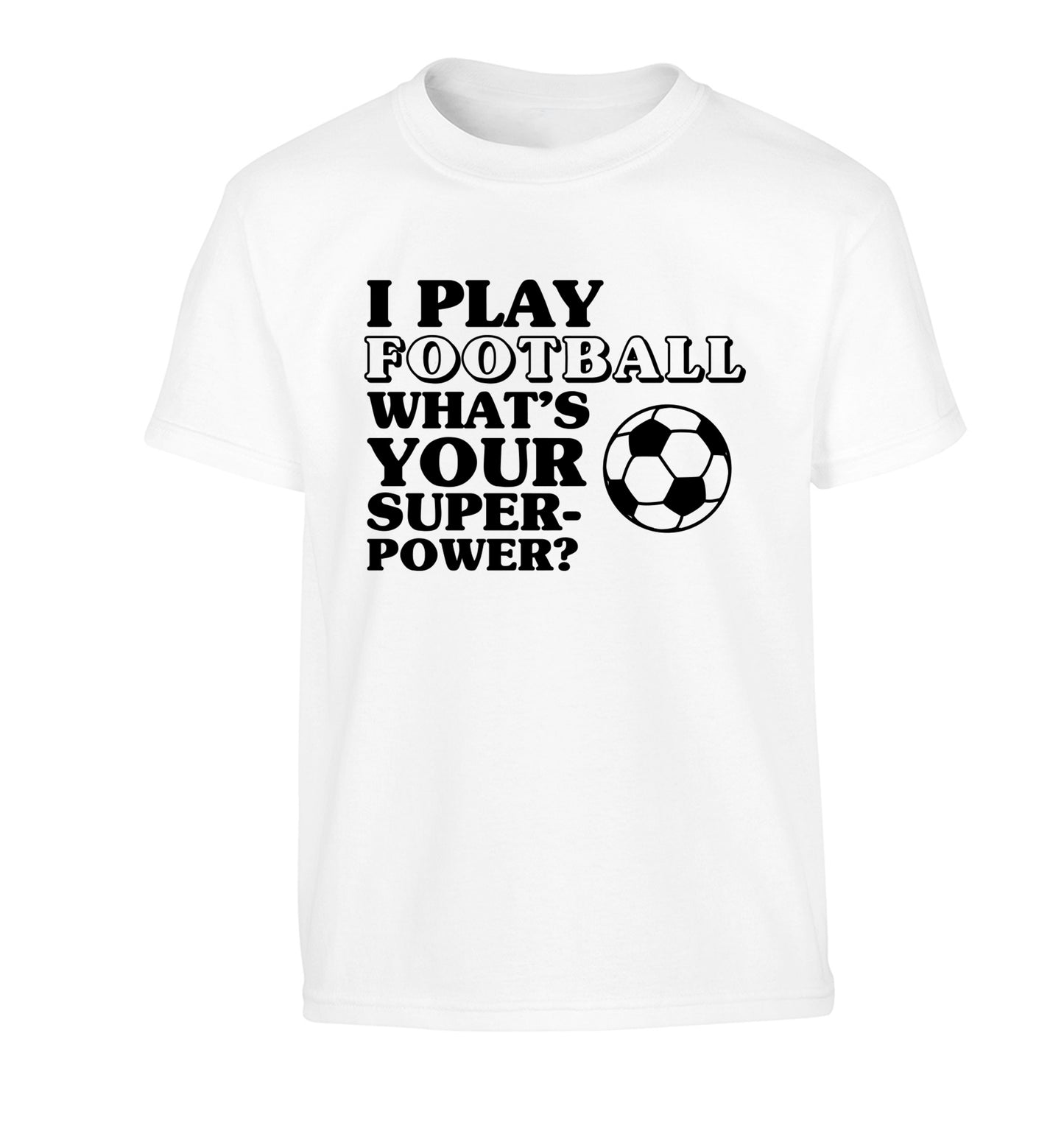 I play football what's your superpower? Children's white Tshirt 12-14 Years