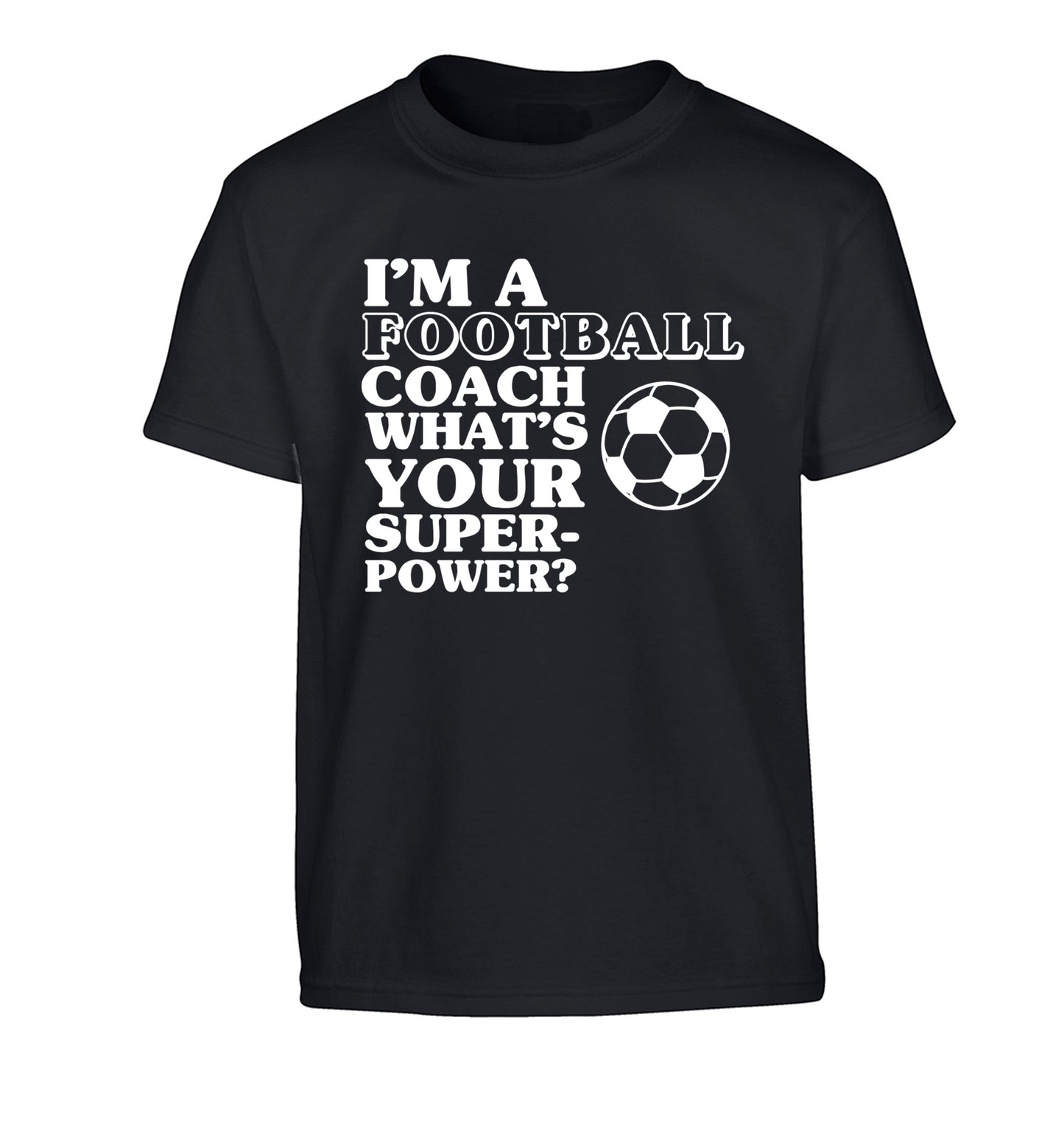 I'm a football coach what's your superpower? Children's black Tshirt 12-14 Years