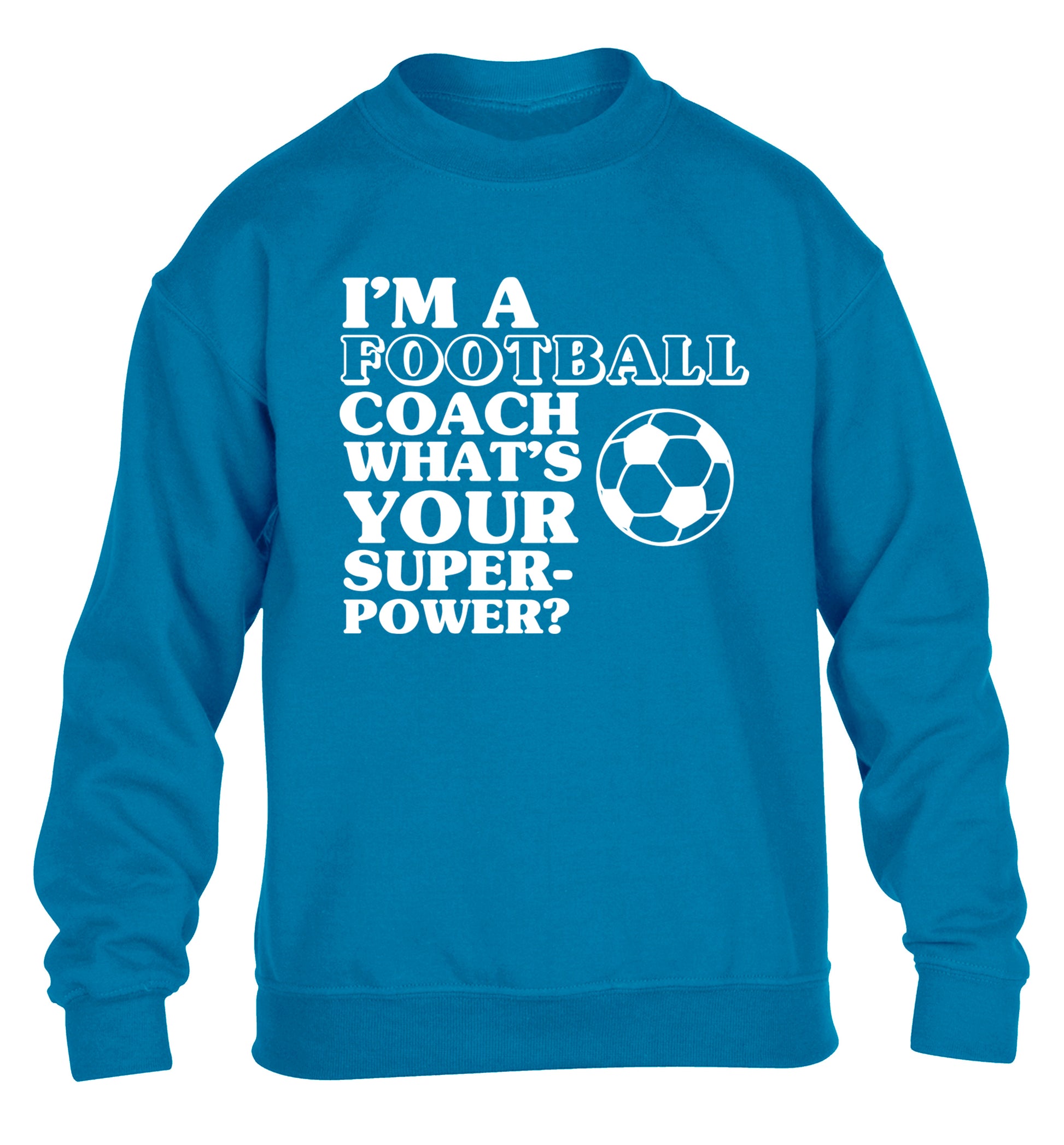 I'm a football coach what's your superpower? children's blue sweater 12-14 Years
