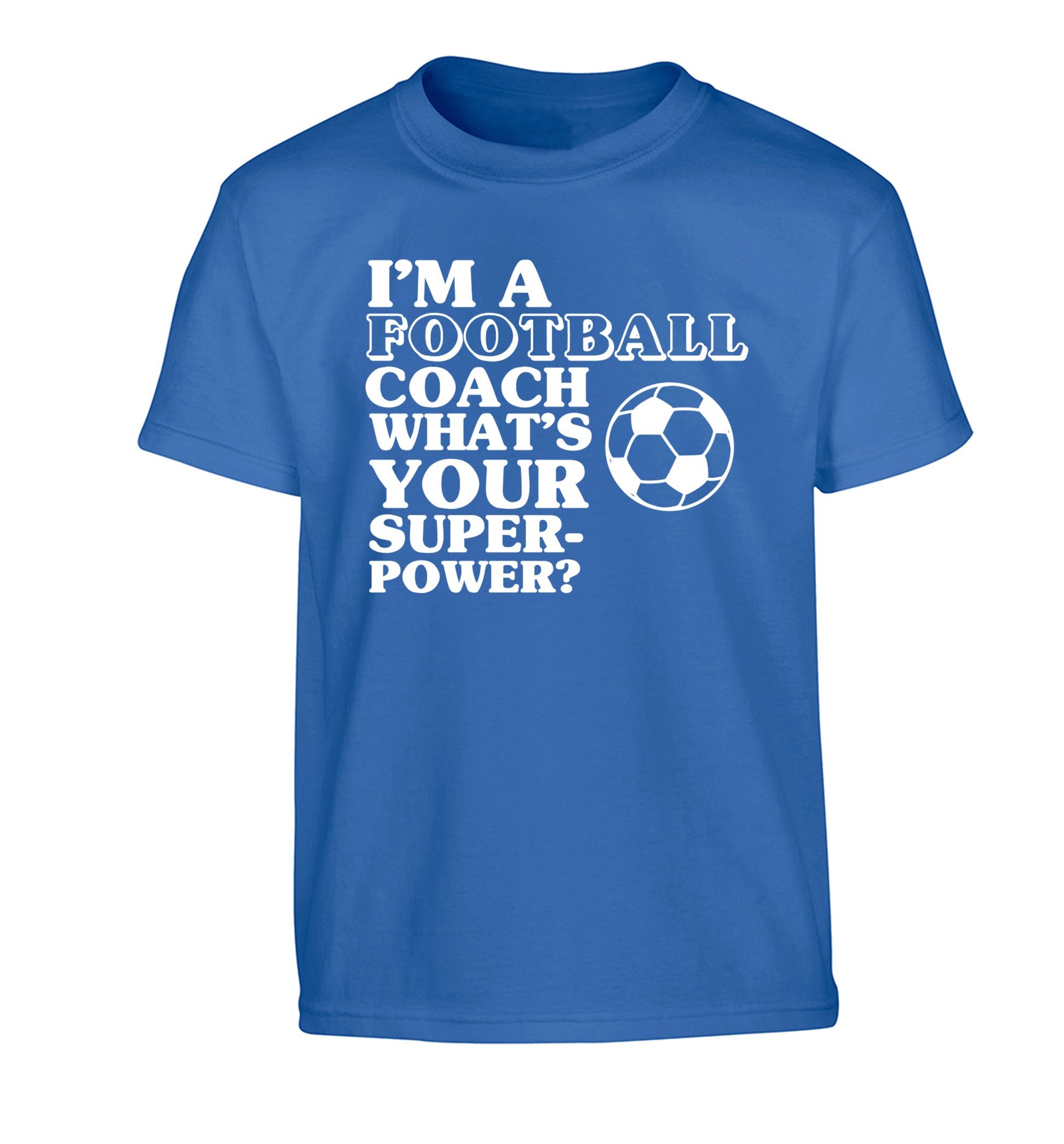 I'm a football coach what's your superpower? Children's blue Tshirt 12-14 Years