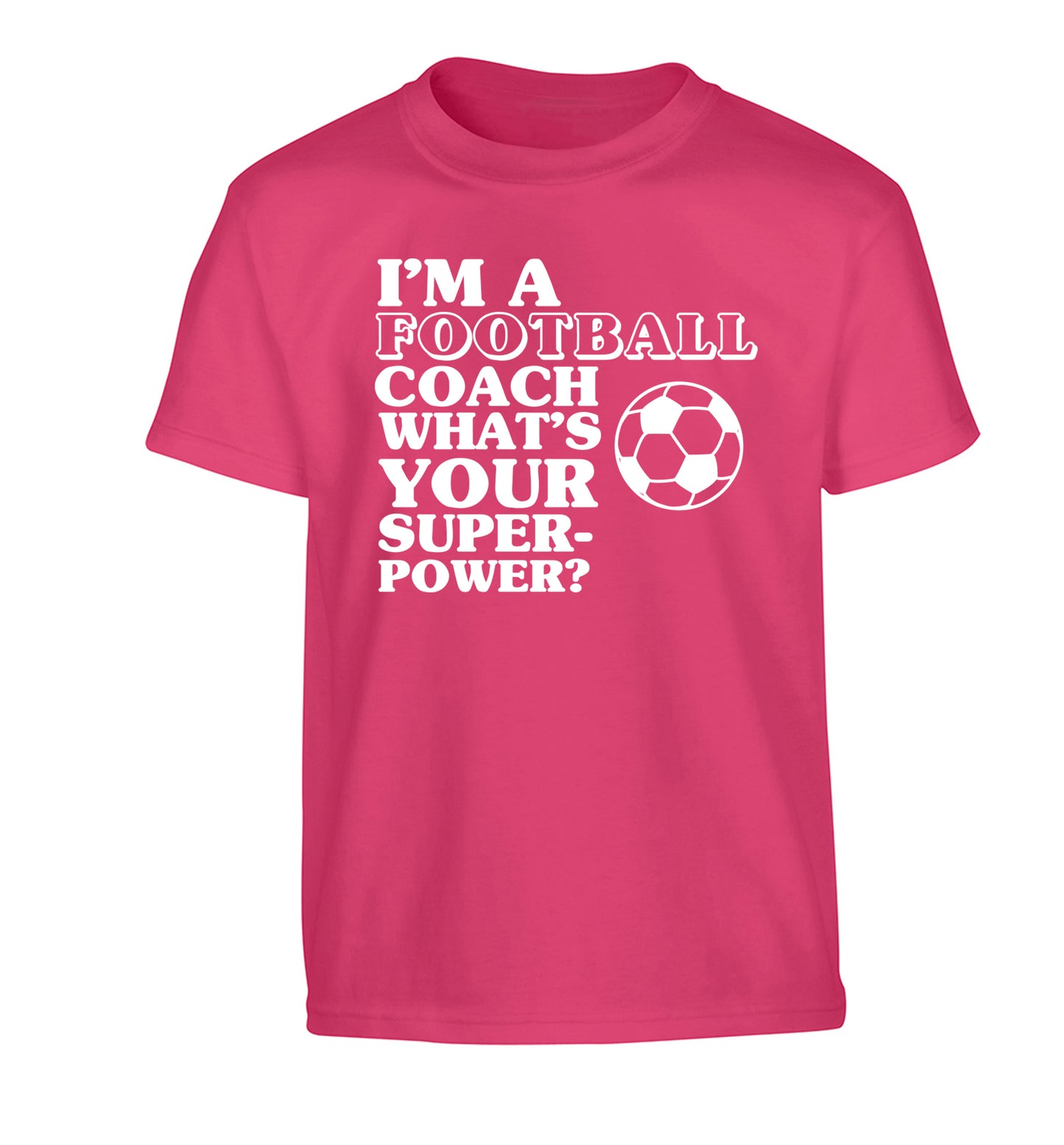 I'm a football coach what's your superpower? Children's pink Tshirt 12-14 Years