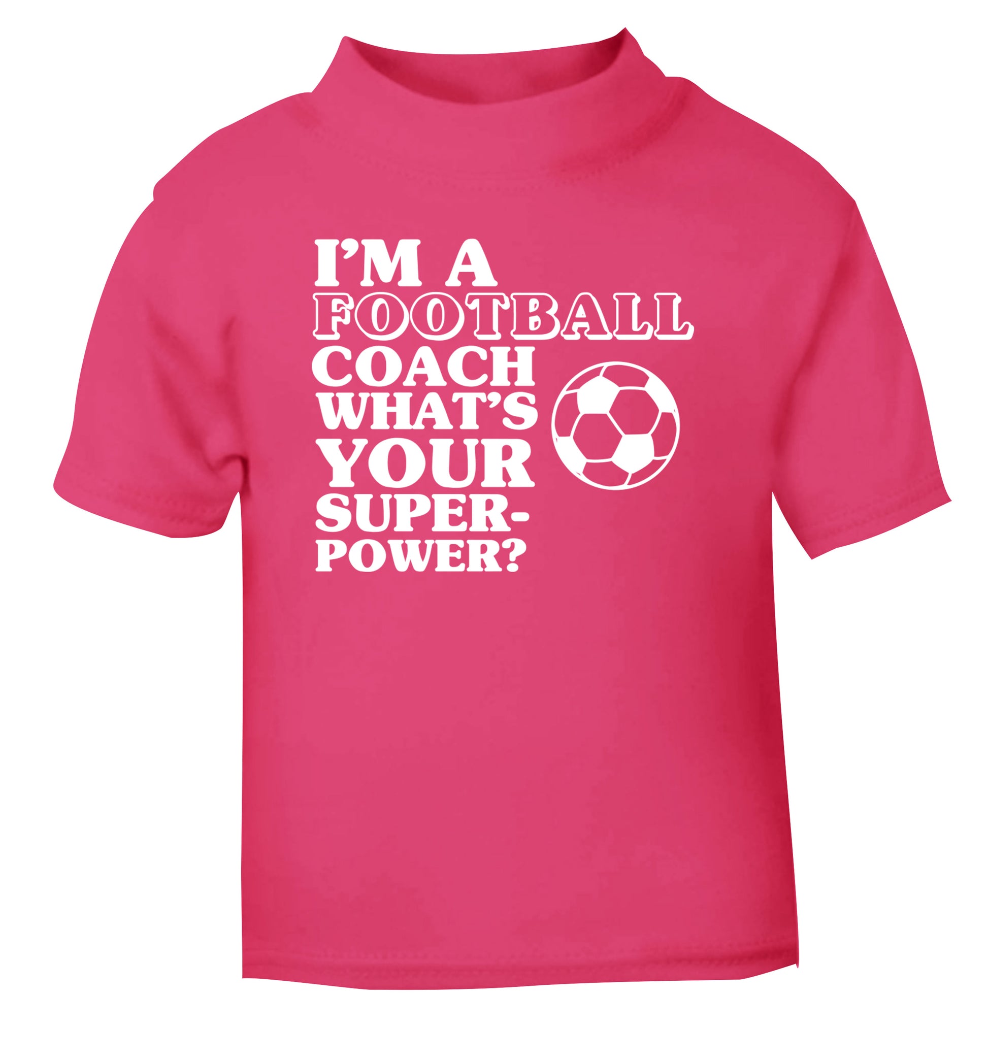 I'm a football coach what's your superpower? pink Baby Toddler Tshirt 2 Years