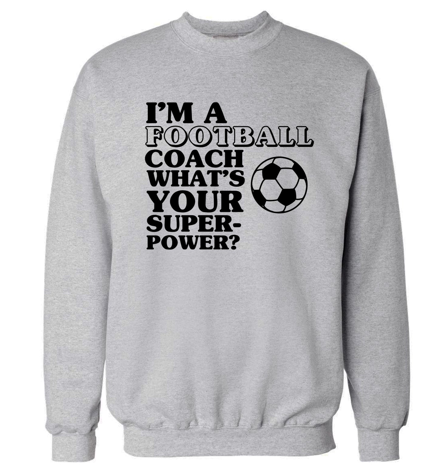 I'm a football coach what's your superpower? Adult's unisexgrey Sweater 2XL