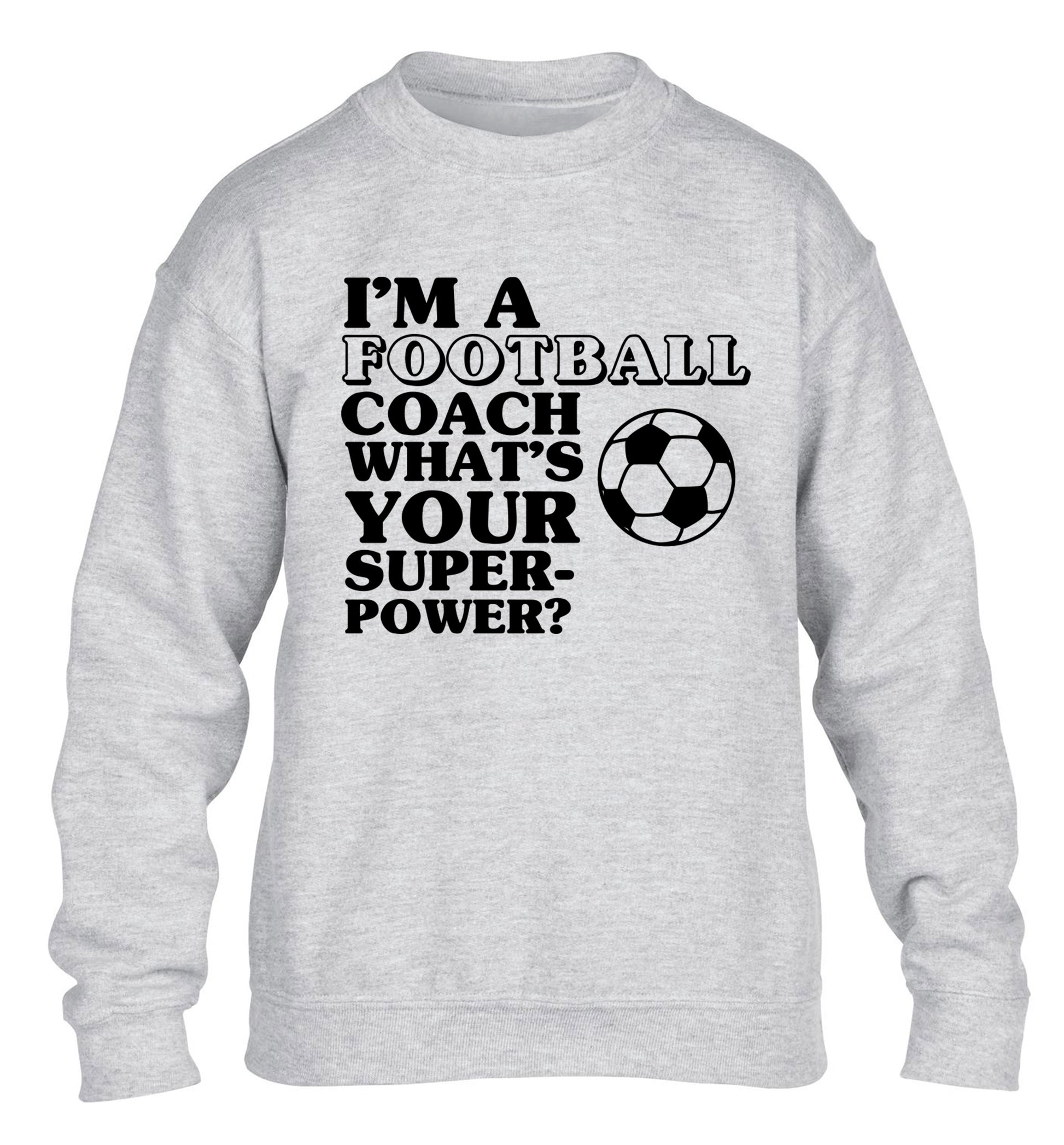 I'm a football coach what's your superpower? children's grey sweater 12-14 Years