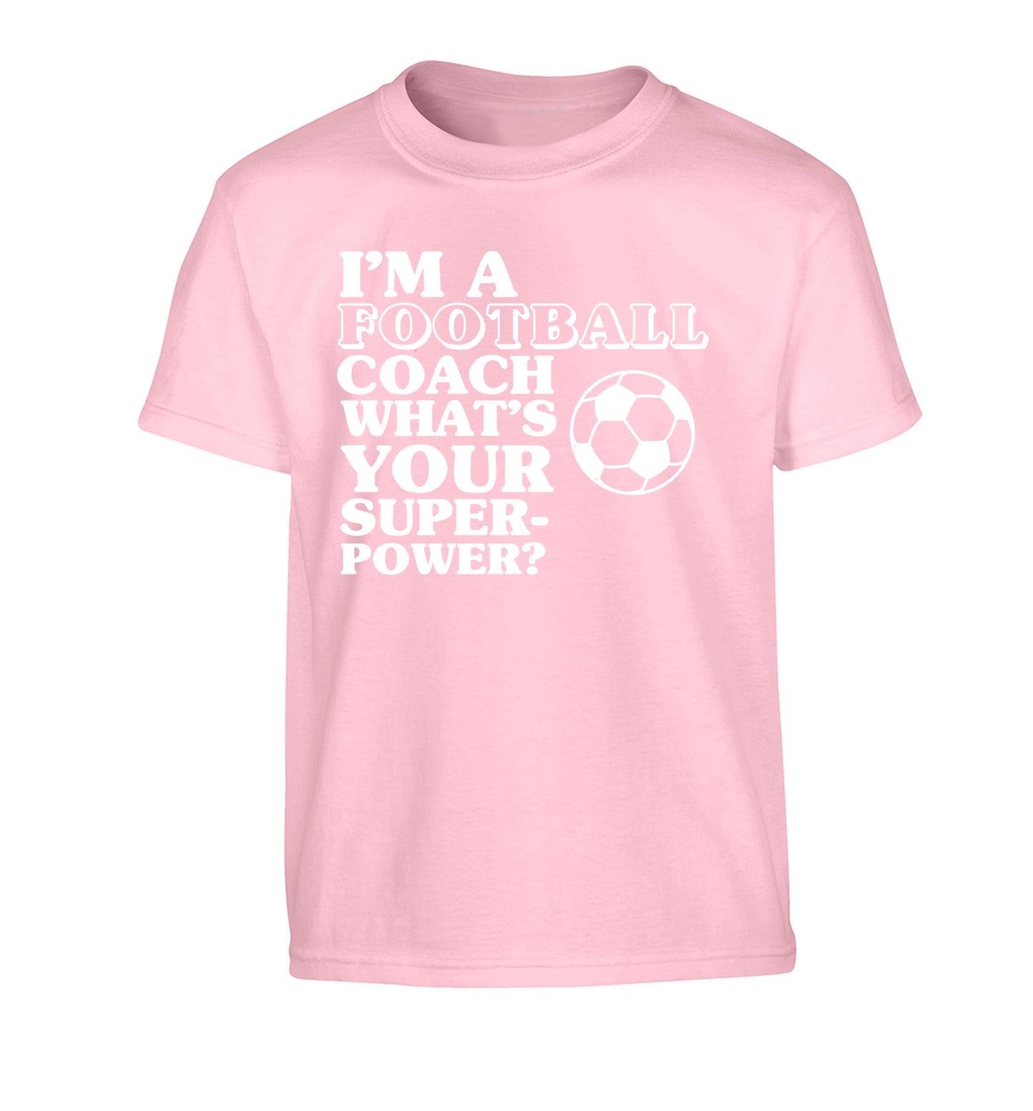 I'm a football coach what's your superpower? Children's light pink Tshirt 12-14 Years