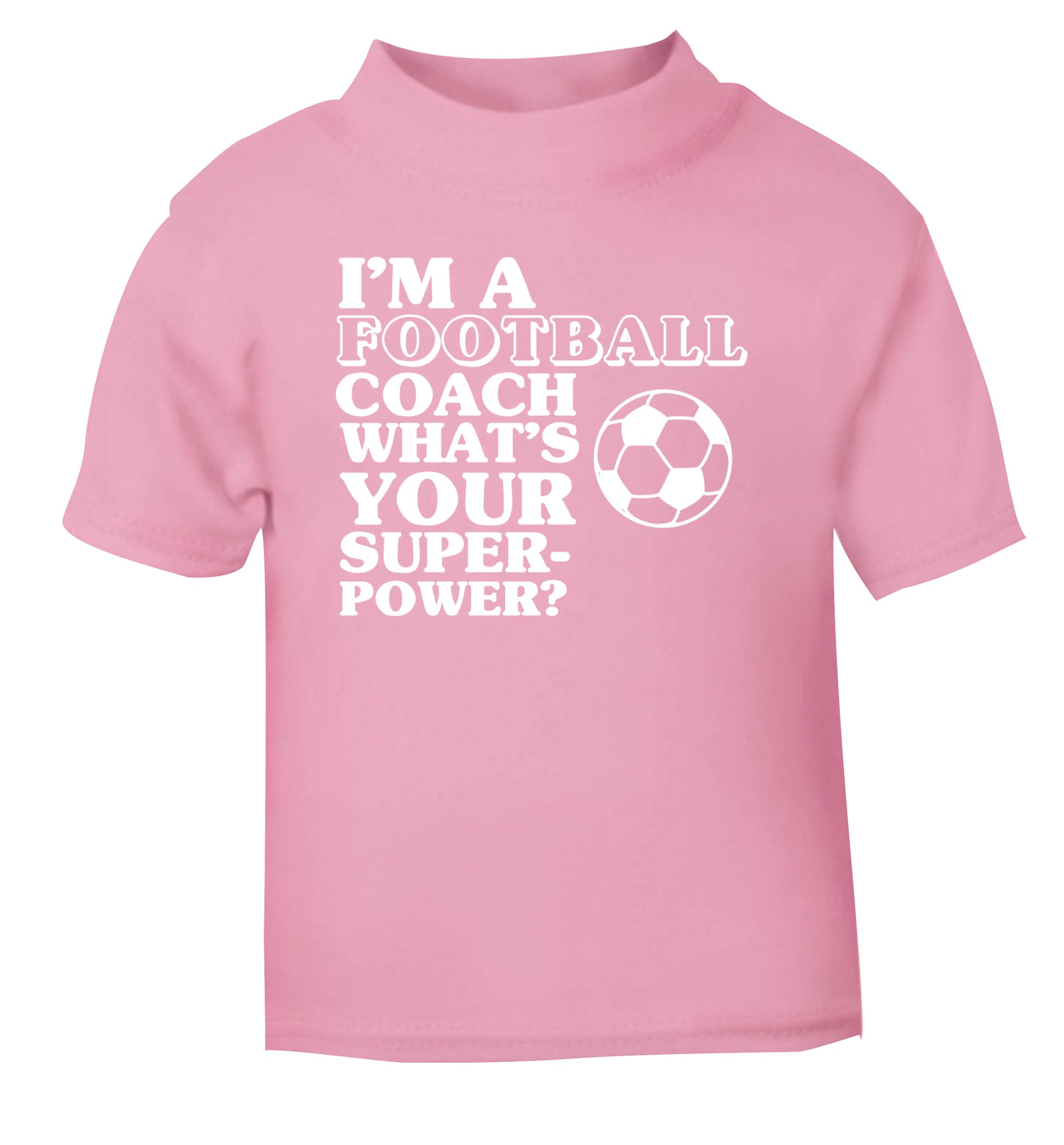 I'm a football coach what's your superpower? light pink Baby Toddler Tshirt 2 Years