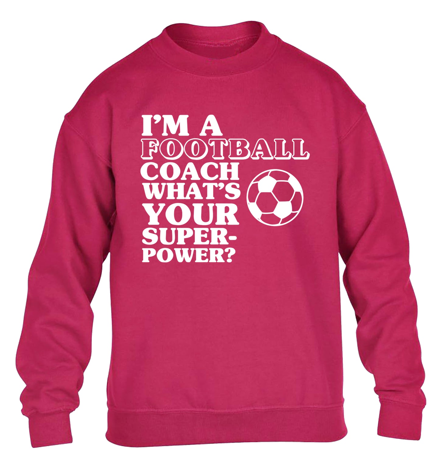 I'm a football coach what's your superpower? children's pink sweater 12-14 Years