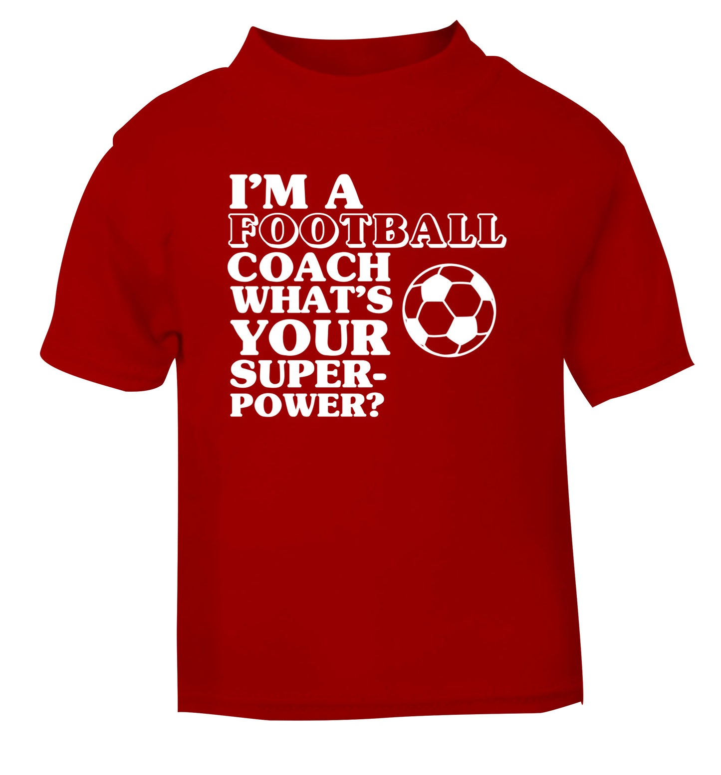 I'm a football coach what's your superpower? red Baby Toddler Tshirt 2 Years