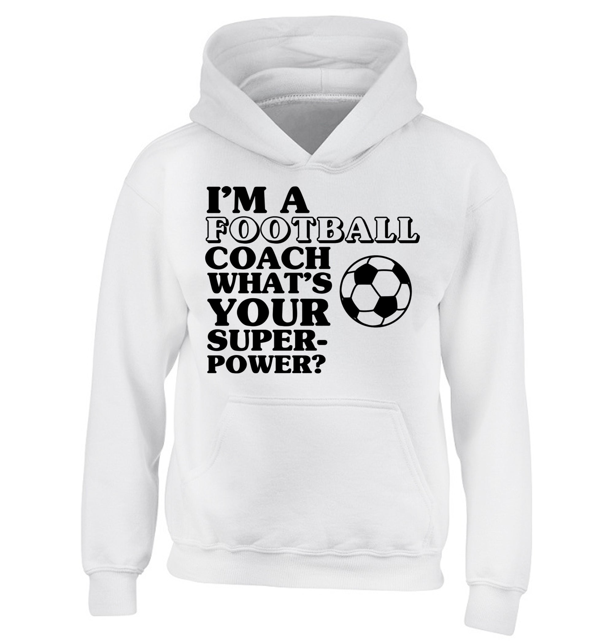 I'm a football coach what's your superpower? children's white hoodie 12-14 Years