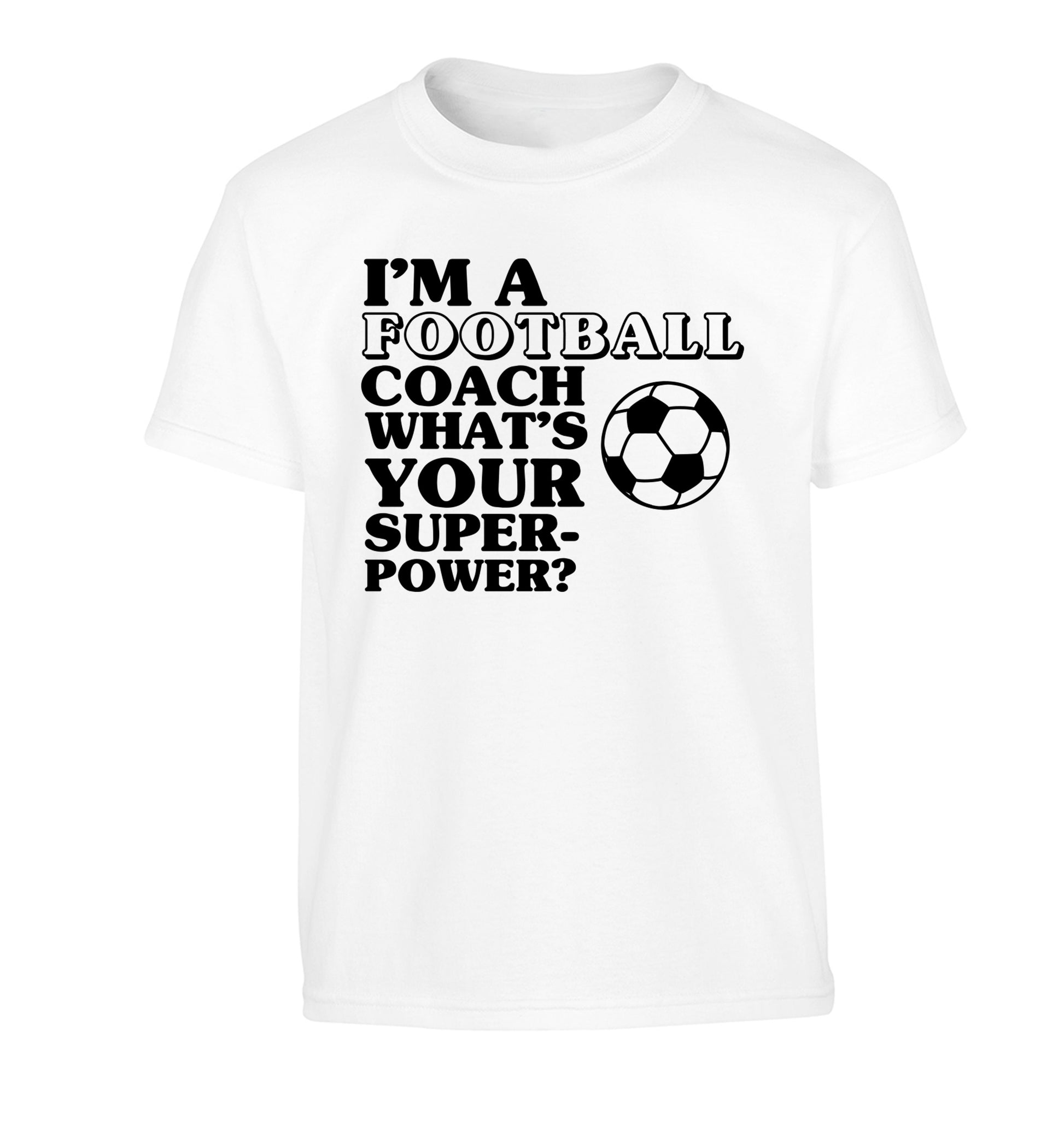 I'm a football coach what's your superpower? Children's white Tshirt 12-14 Years