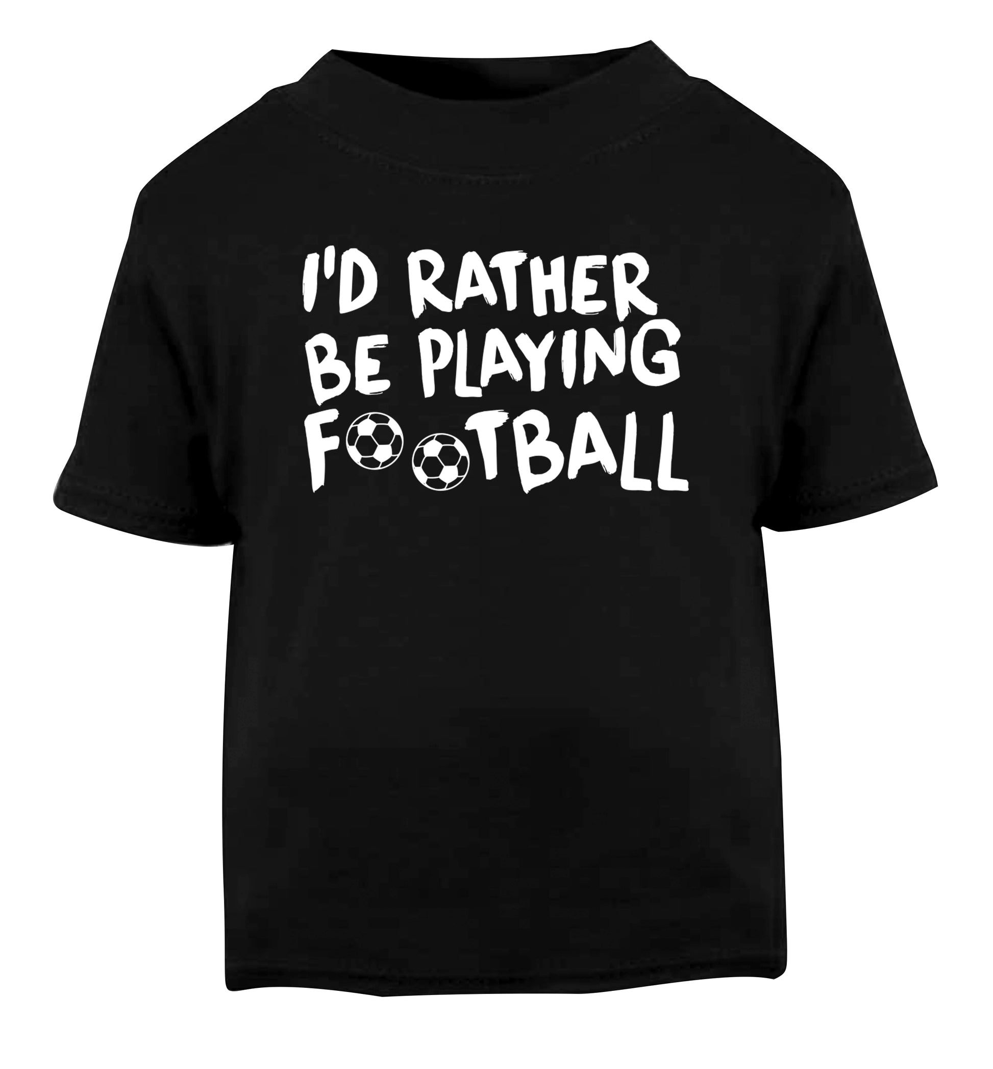I'd rather be playing football Black Baby Toddler Tshirt 2 years