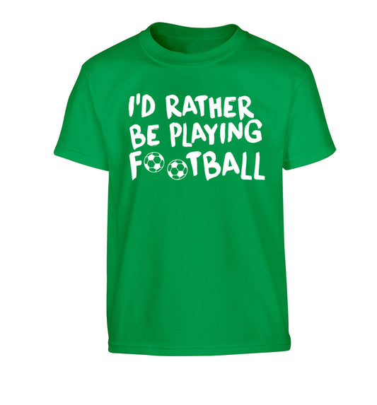 I'd rather be playing football Children's green Tshirt 12-14 Years