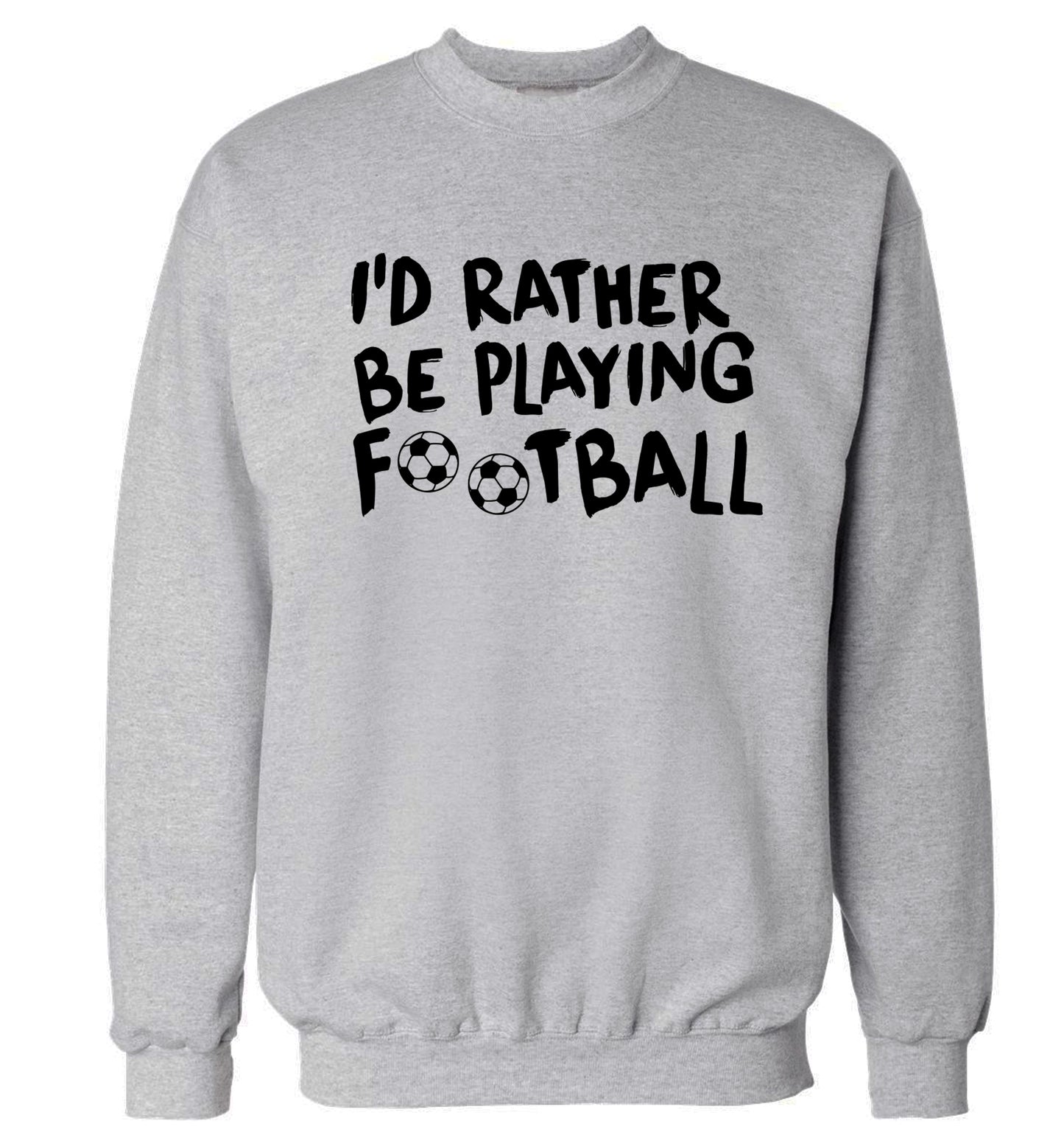 I'd rather be playing football Adult's unisexgrey Sweater 2XL