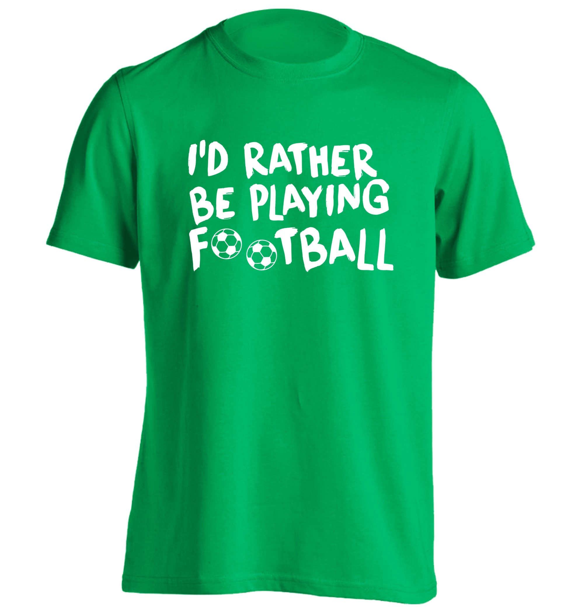 I'd rather be playing football adults unisexgreen Tshirt 2XL