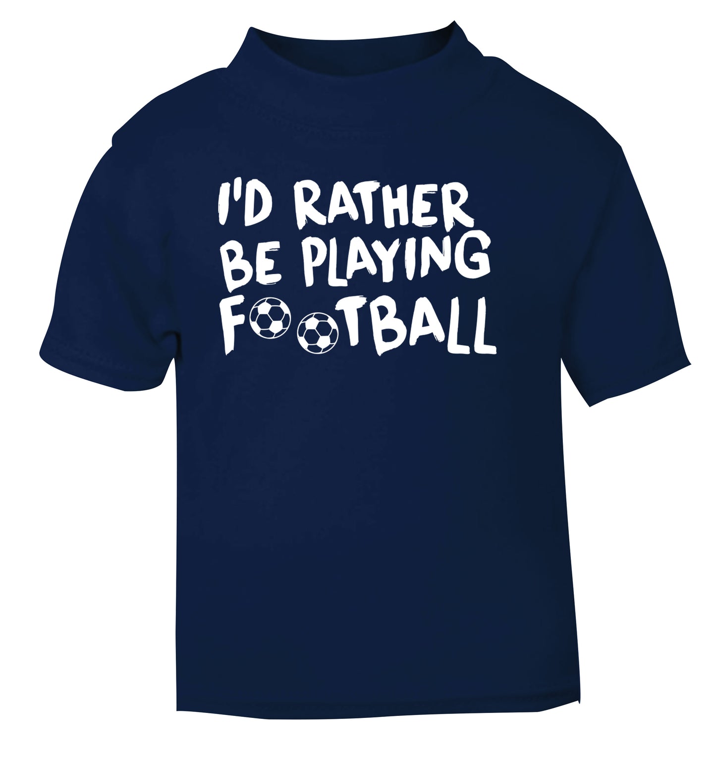 I'd rather be playing football navy Baby Toddler Tshirt 2 Years