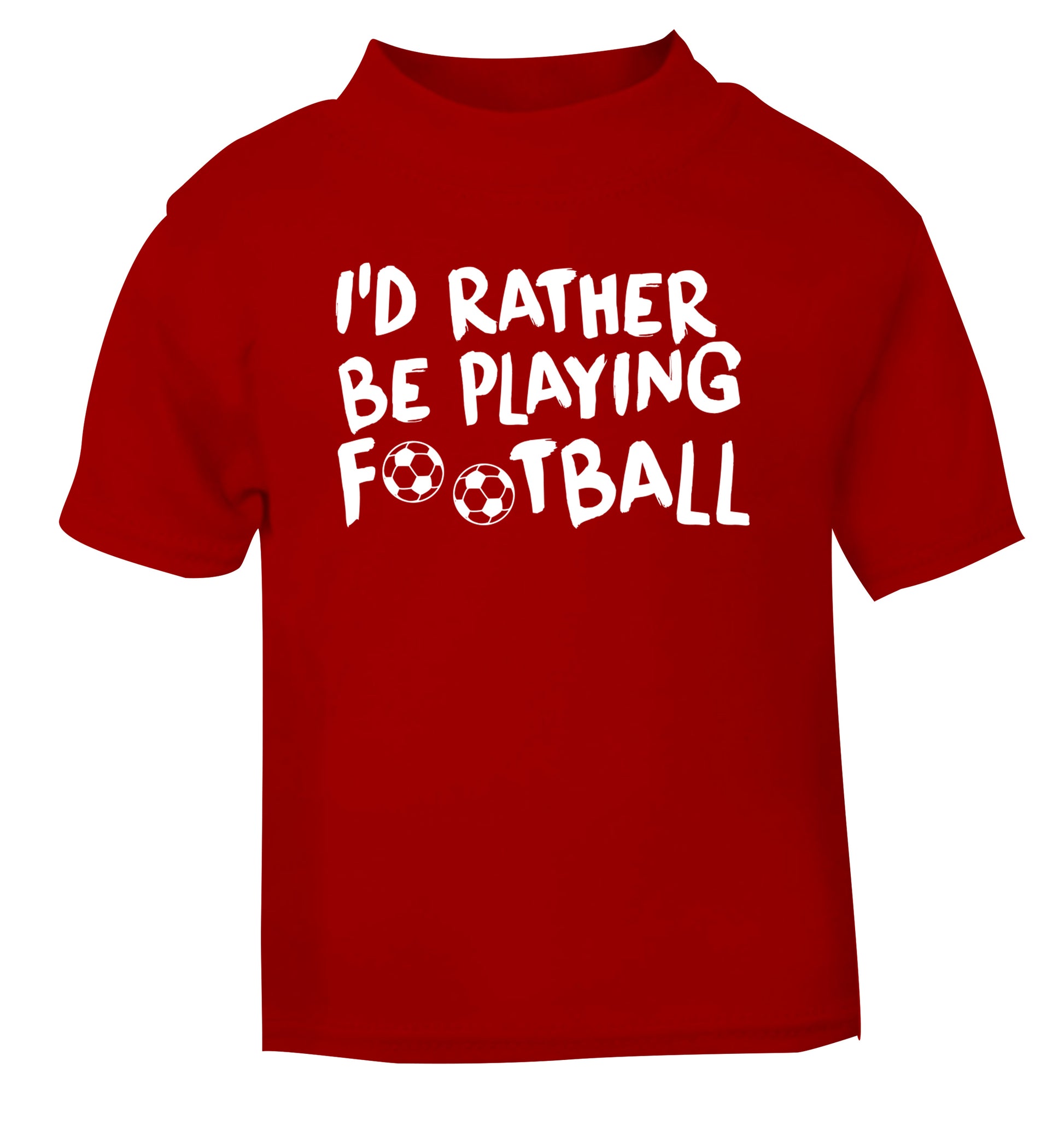 I'd rather be playing football red Baby Toddler Tshirt 2 Years