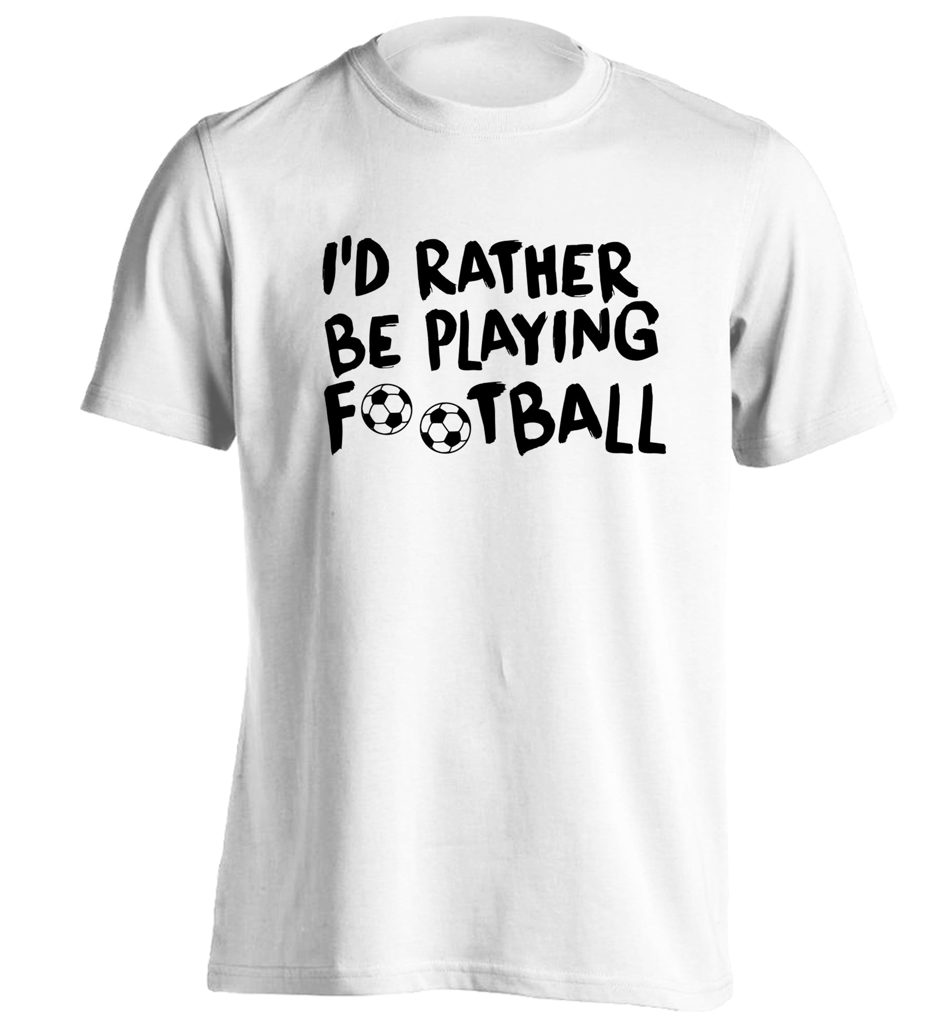 I'd rather be playing football adults unisexwhite Tshirt 2XL