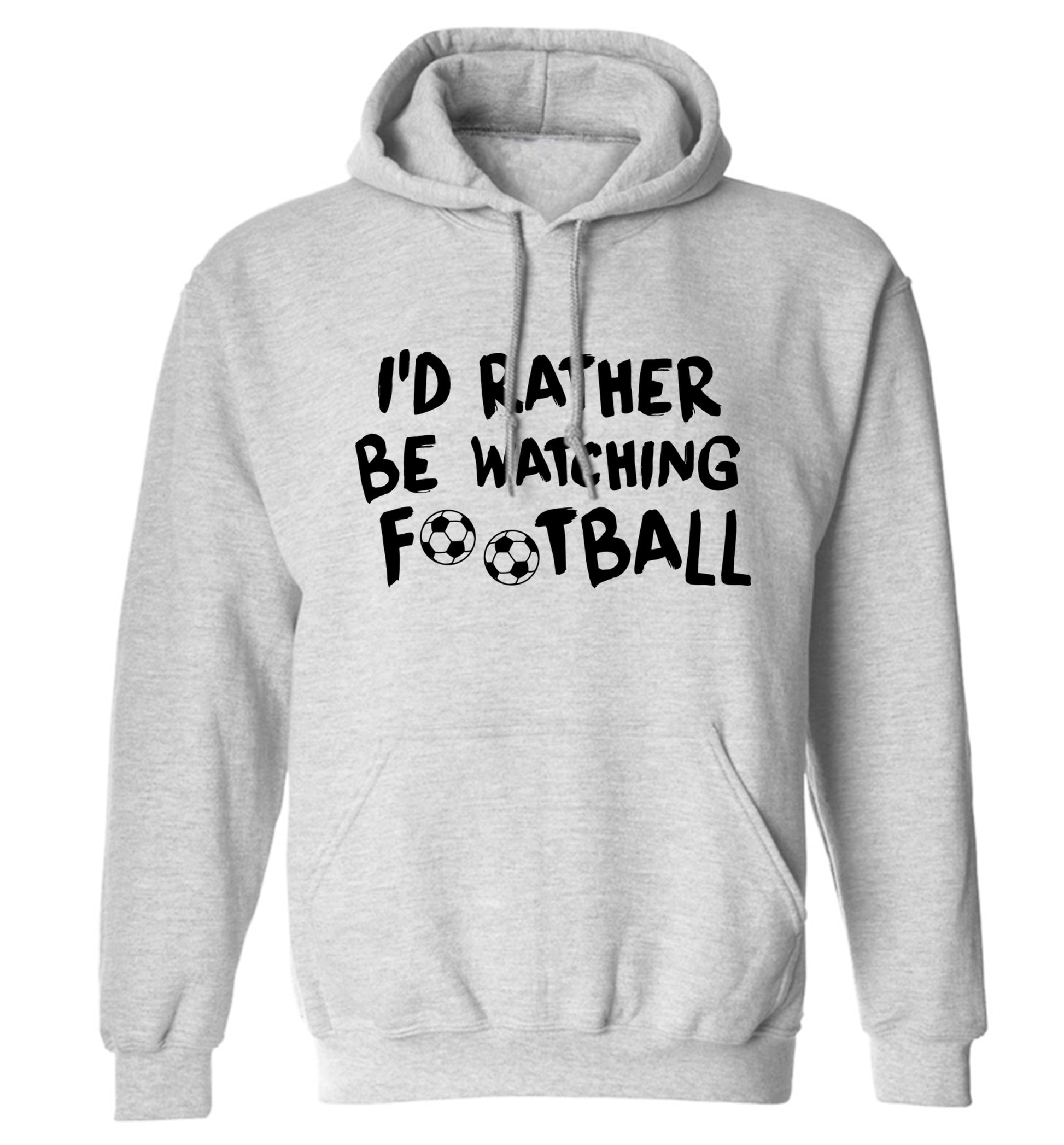 I'd rather be watching football adults unisexgrey hoodie 2XL
