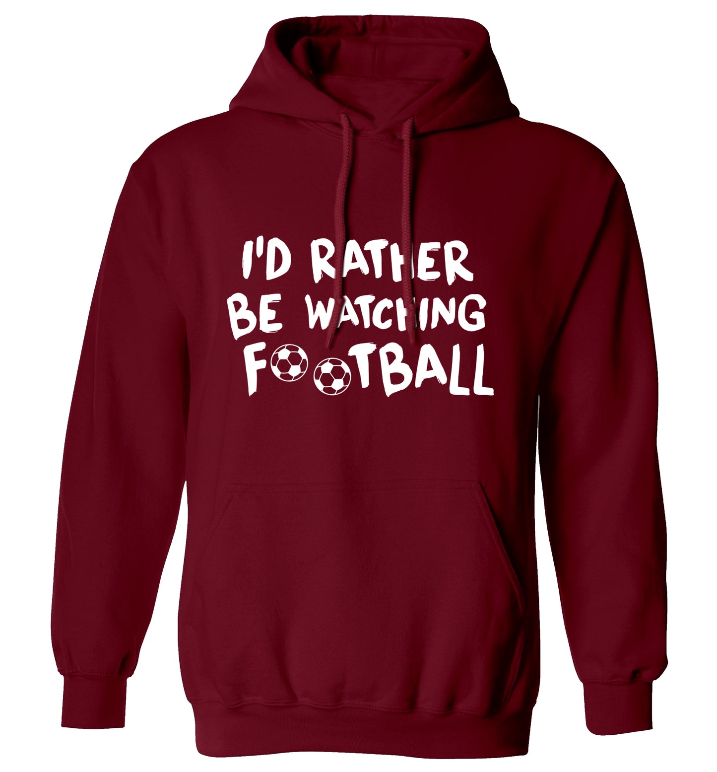 I'd rather be watching football adults unisexmaroon hoodie 2XL