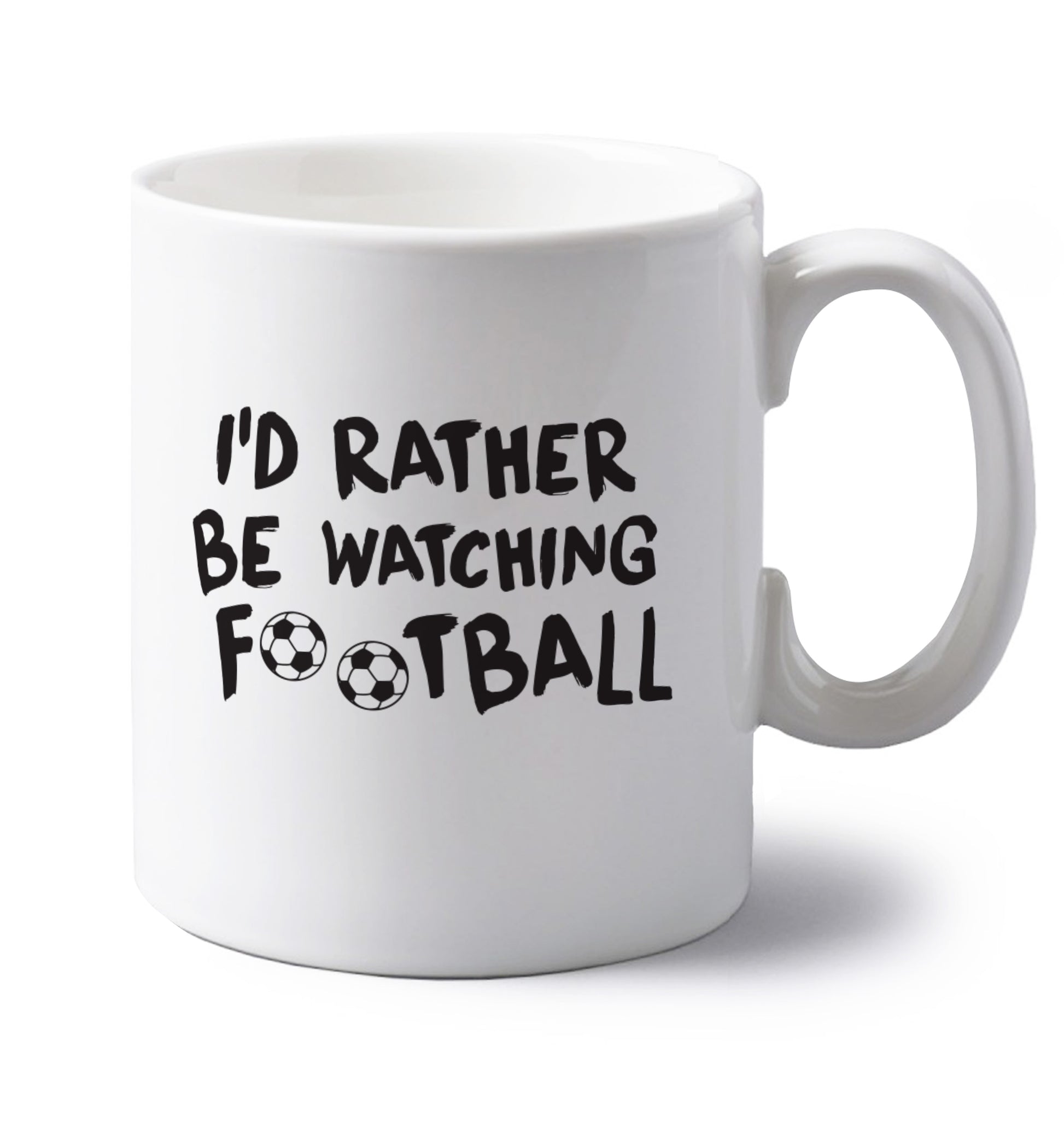 I'd rather be watching football left handed white ceramic mug 