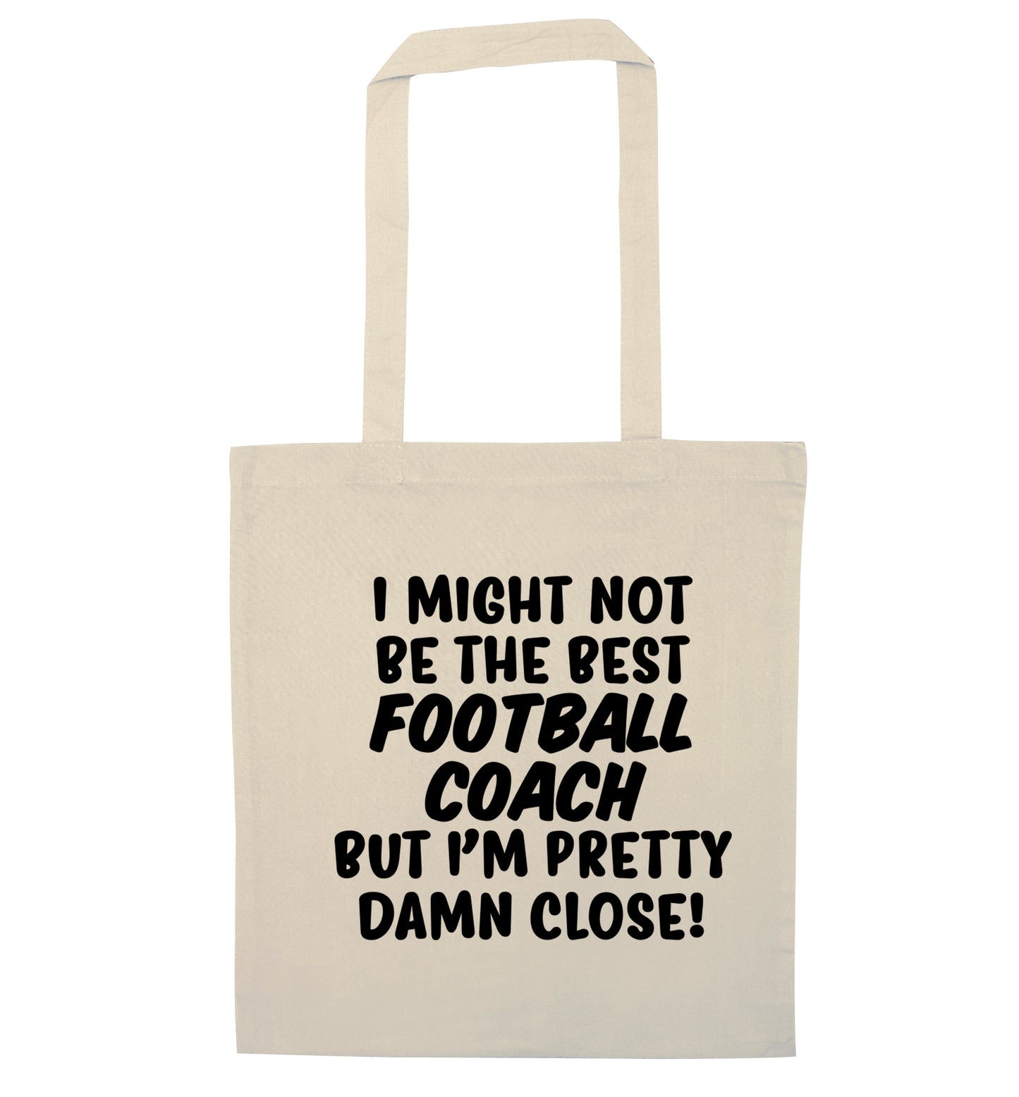 I might not be the best football coach but I'm pretty close! natural tote bag