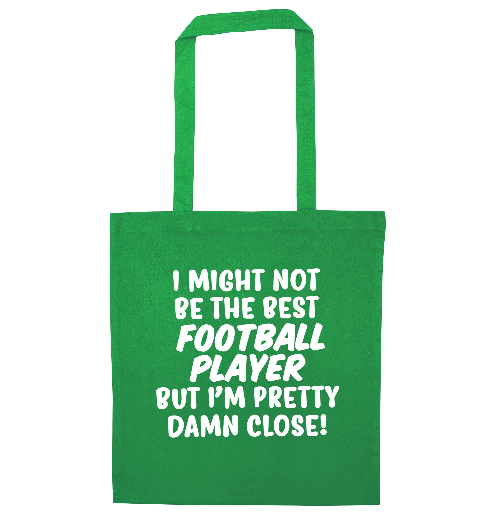 I might not be the best football player but I'm pretty close! green tote bag
