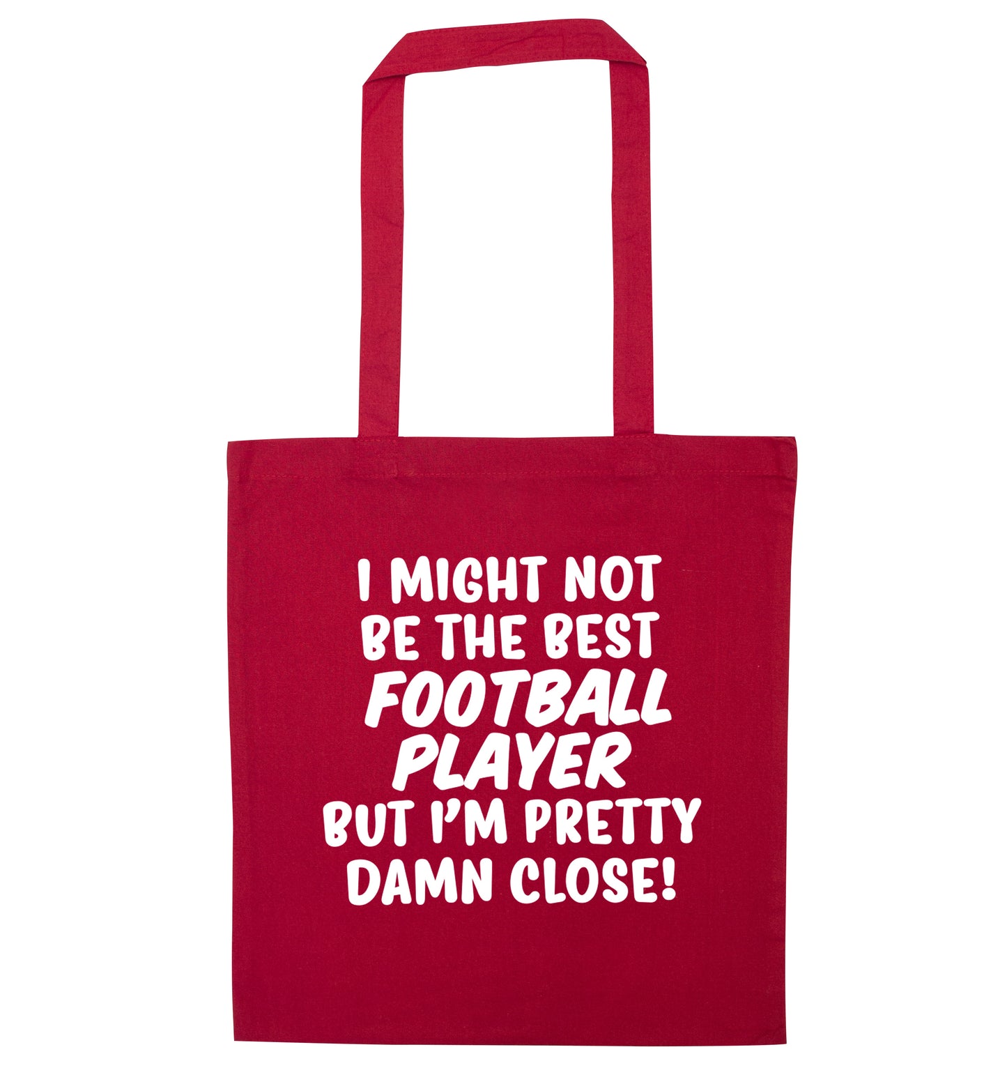 I might not be the best football player but I'm pretty close! red tote bag