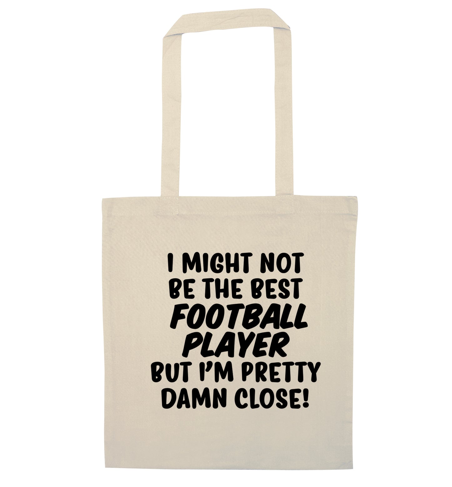 I might not be the best football player but I'm pretty close! natural tote bag