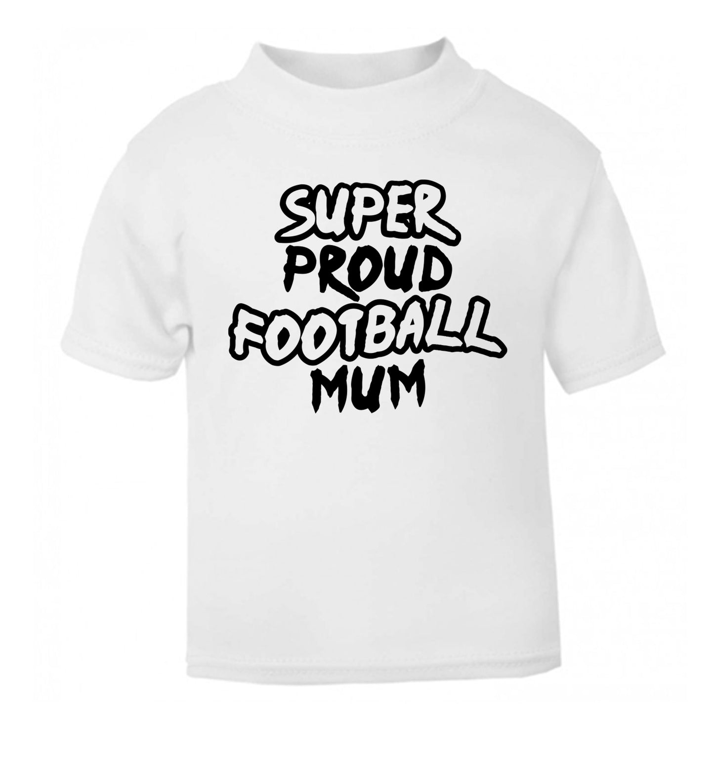 Super proud football mum white Baby Toddler Tshirt 2 Years