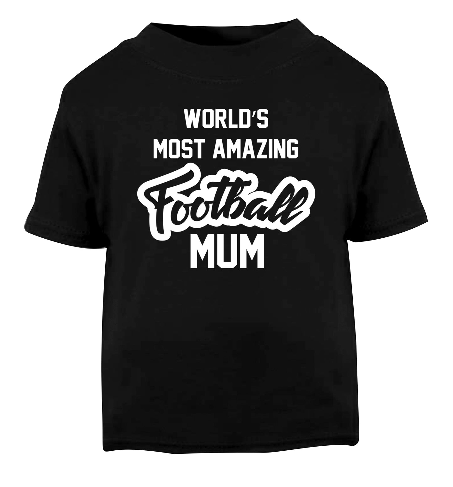 Worlds most amazing football mum Black Baby Toddler Tshirt 2 years