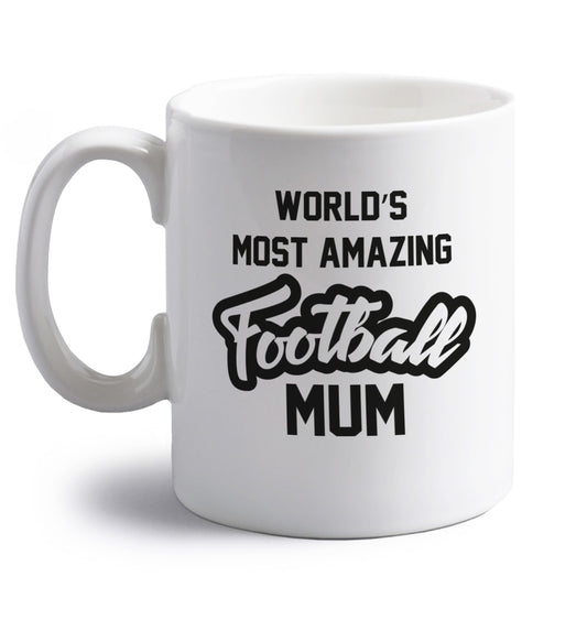 Worlds most amazing football mum right handed white ceramic mug 
