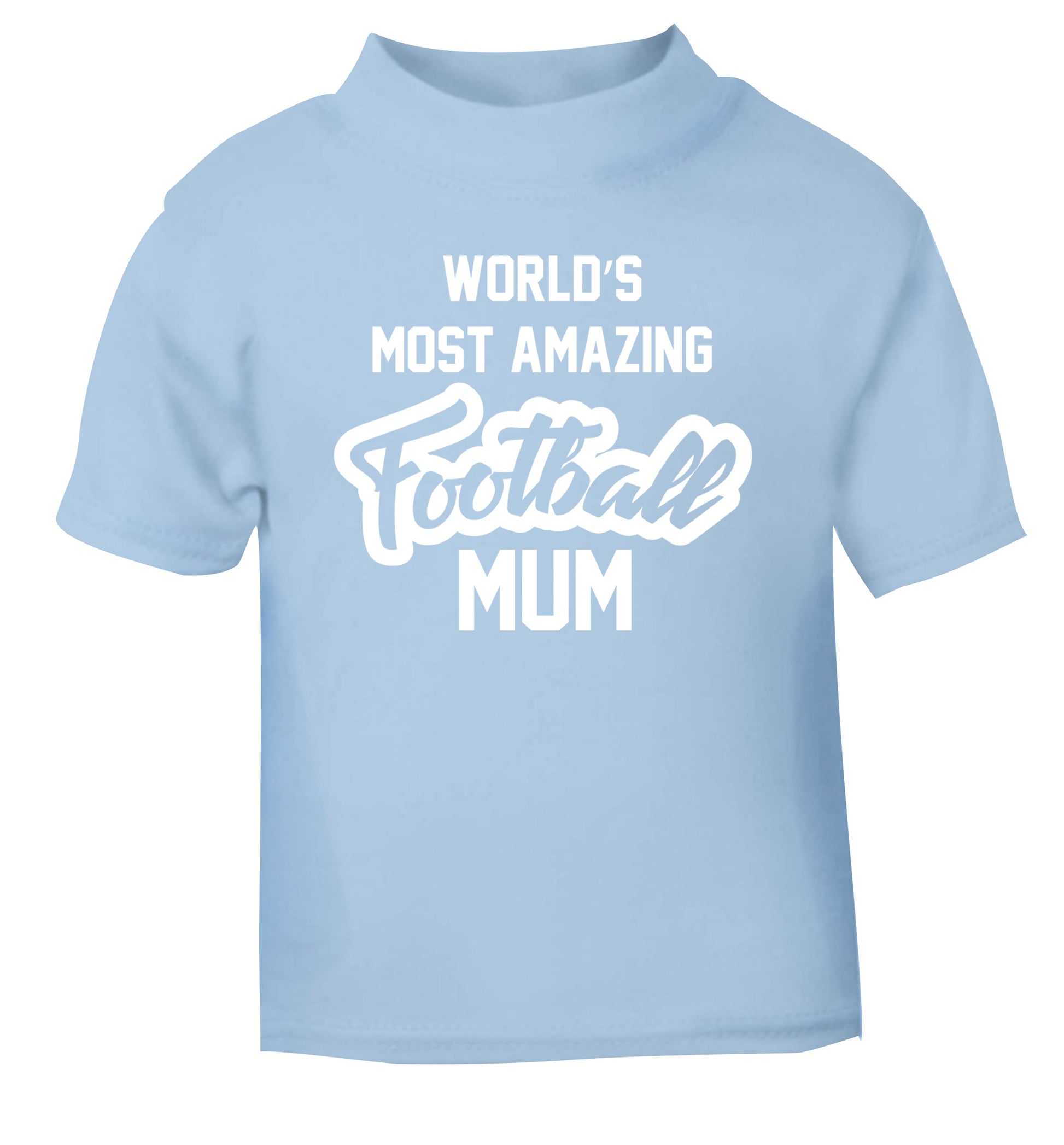 Worlds most amazing football mum light blue Baby Toddler Tshirt 2 Years
