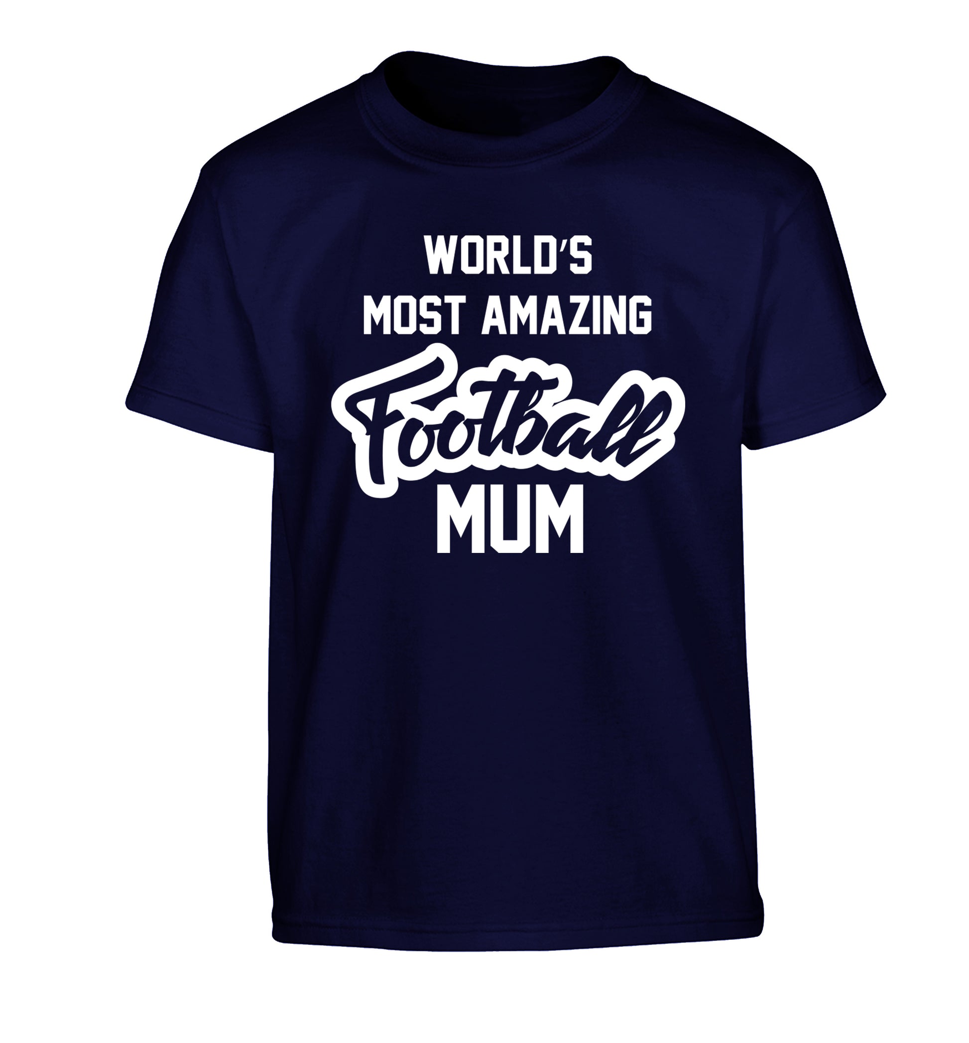 Worlds most amazing football mum Children's navy Tshirt 12-14 Years