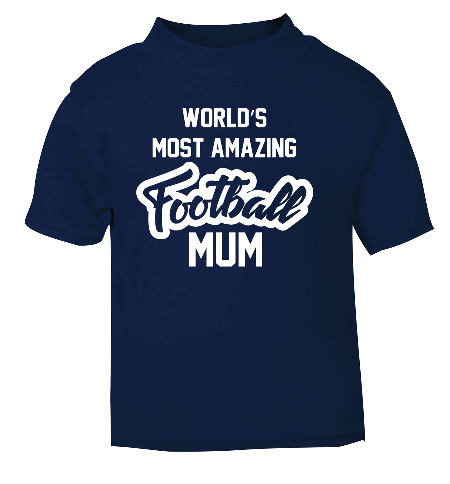 Worlds most amazing football mum navy Baby Toddler Tshirt 2 Years