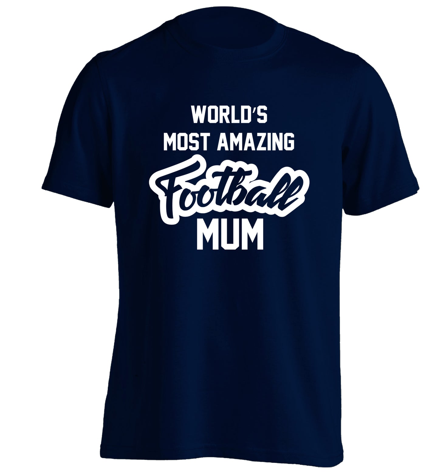 Worlds most amazing football mum adults unisexnavy Tshirt 2XL