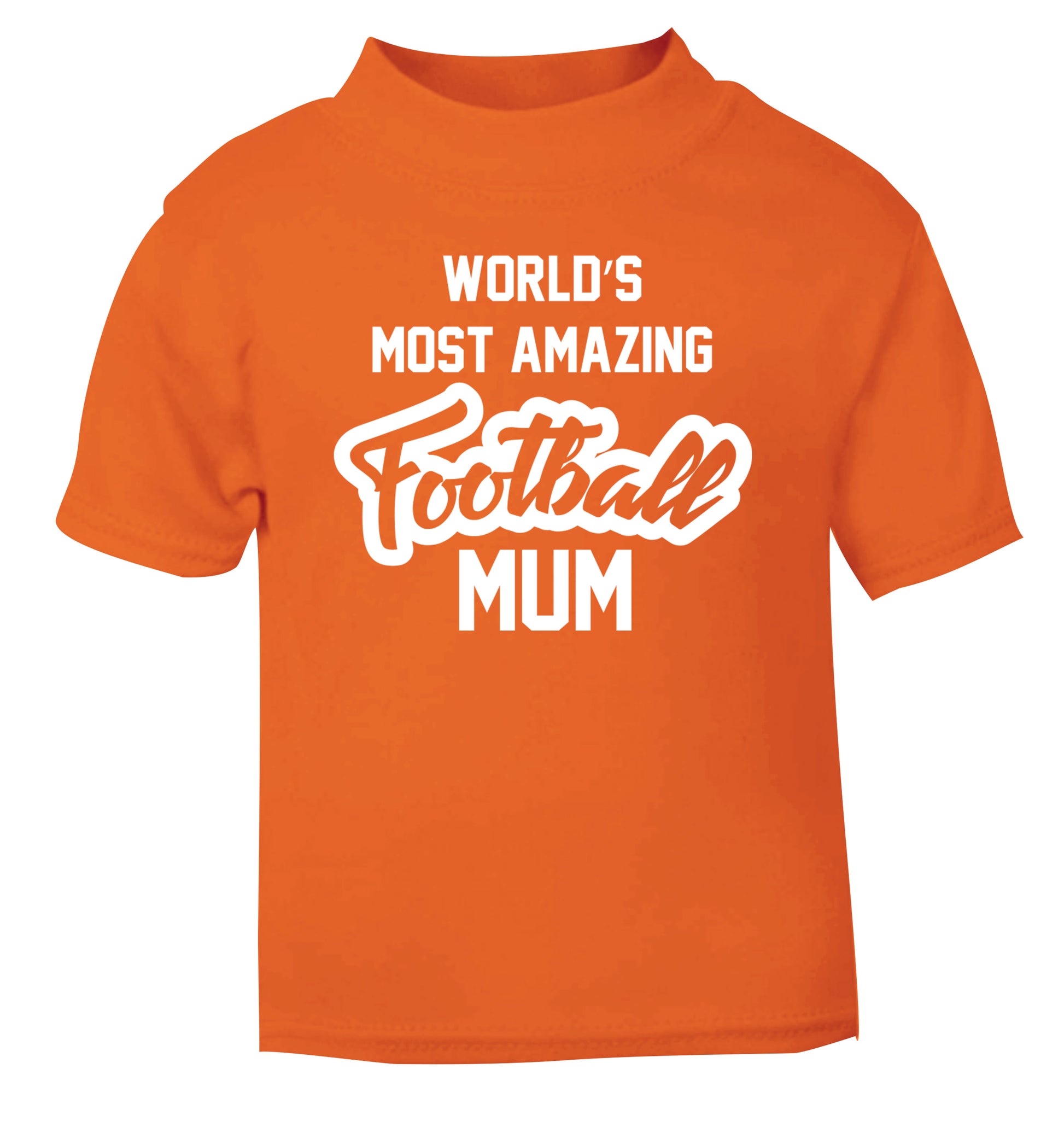 Worlds most amazing football mum orange Baby Toddler Tshirt 2 Years