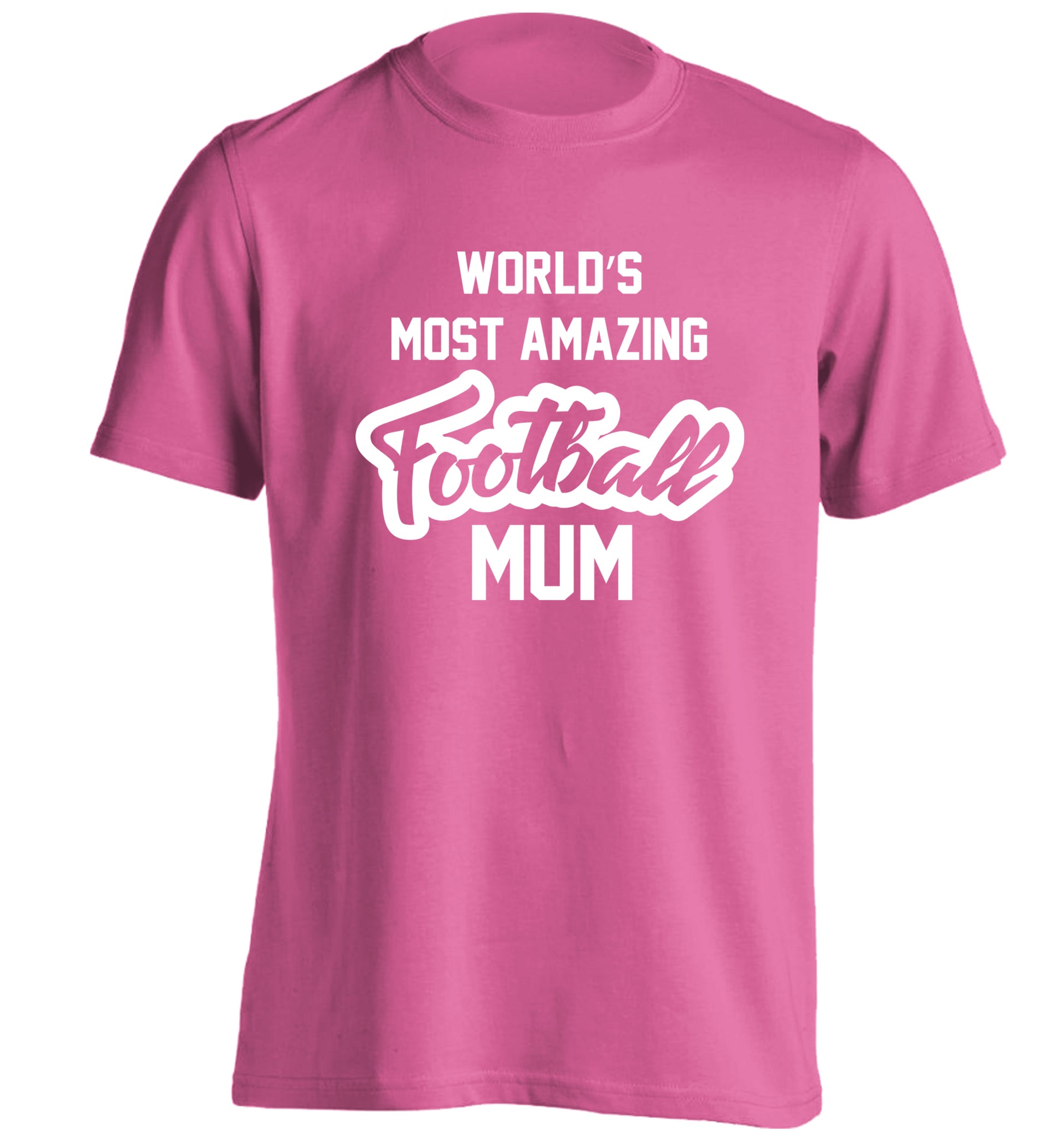 Worlds most amazing football mum adults unisexpink Tshirt 2XL