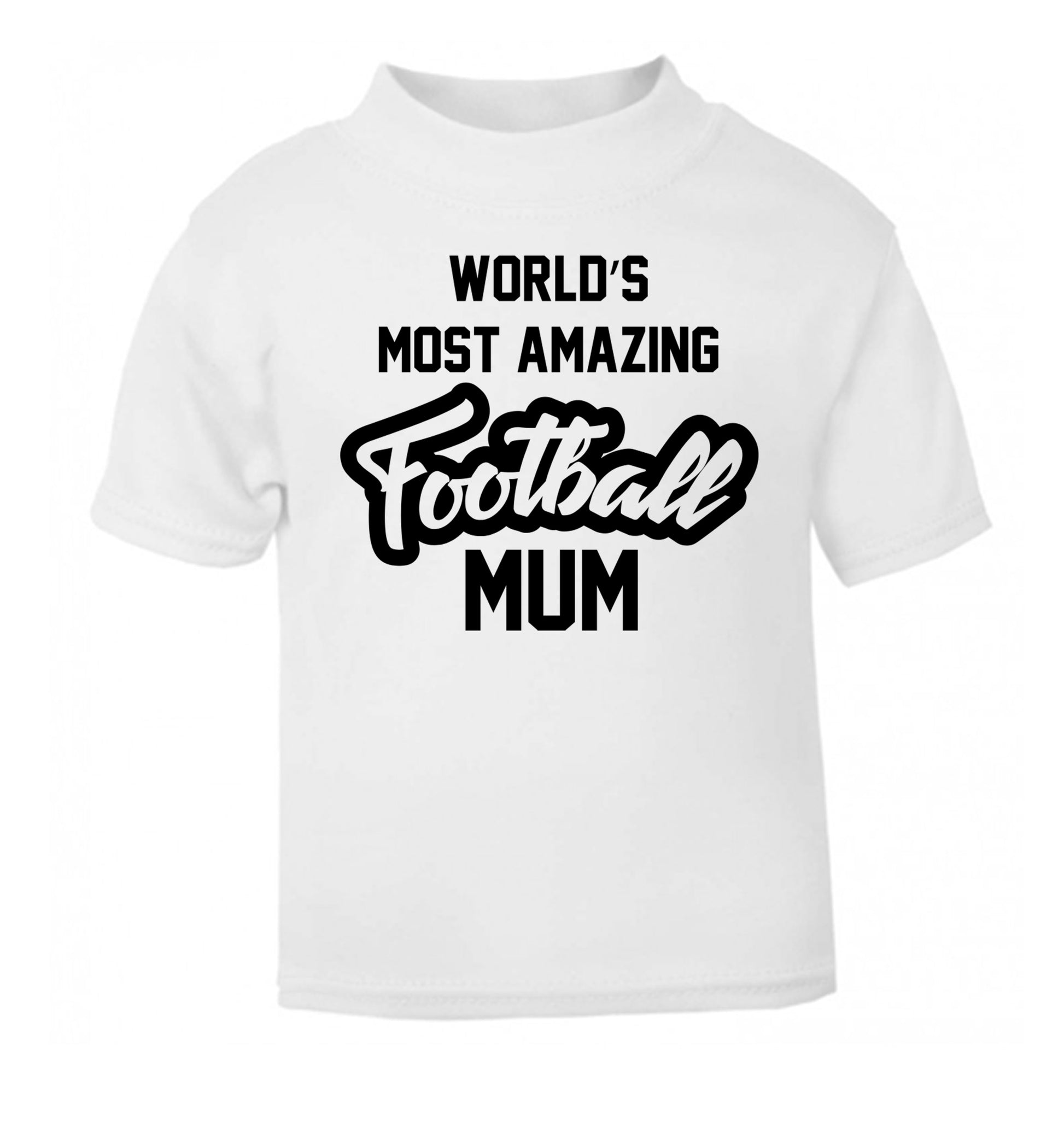 Worlds most amazing football mum white Baby Toddler Tshirt 2 Years